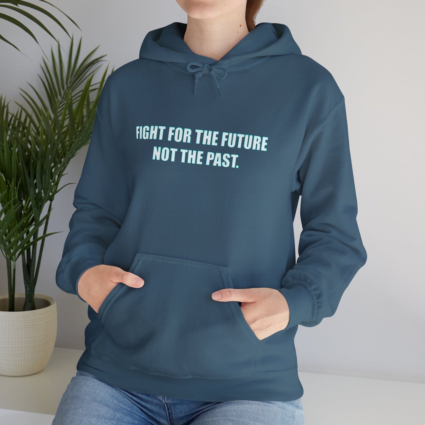 Hoodie - "Fight for the Future Not the Past" Inspirational Protest Hoodie