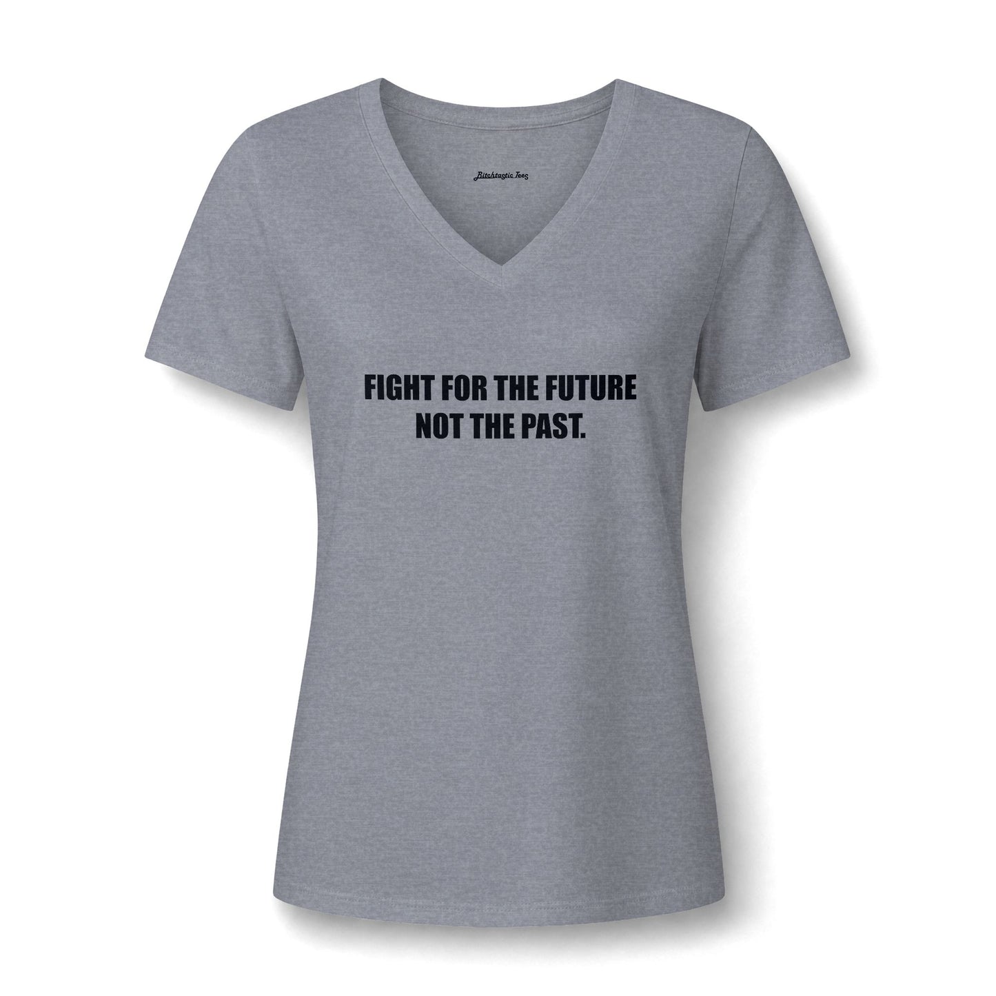 Women's V-Neck Tee — "Fight for the Future, Not the Past" Inspirational Graphic Shirt