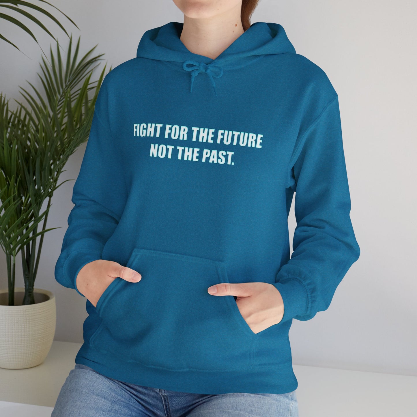 Hoodie - "Fight for the Future Not the Past" Inspirational Protest Hoodie