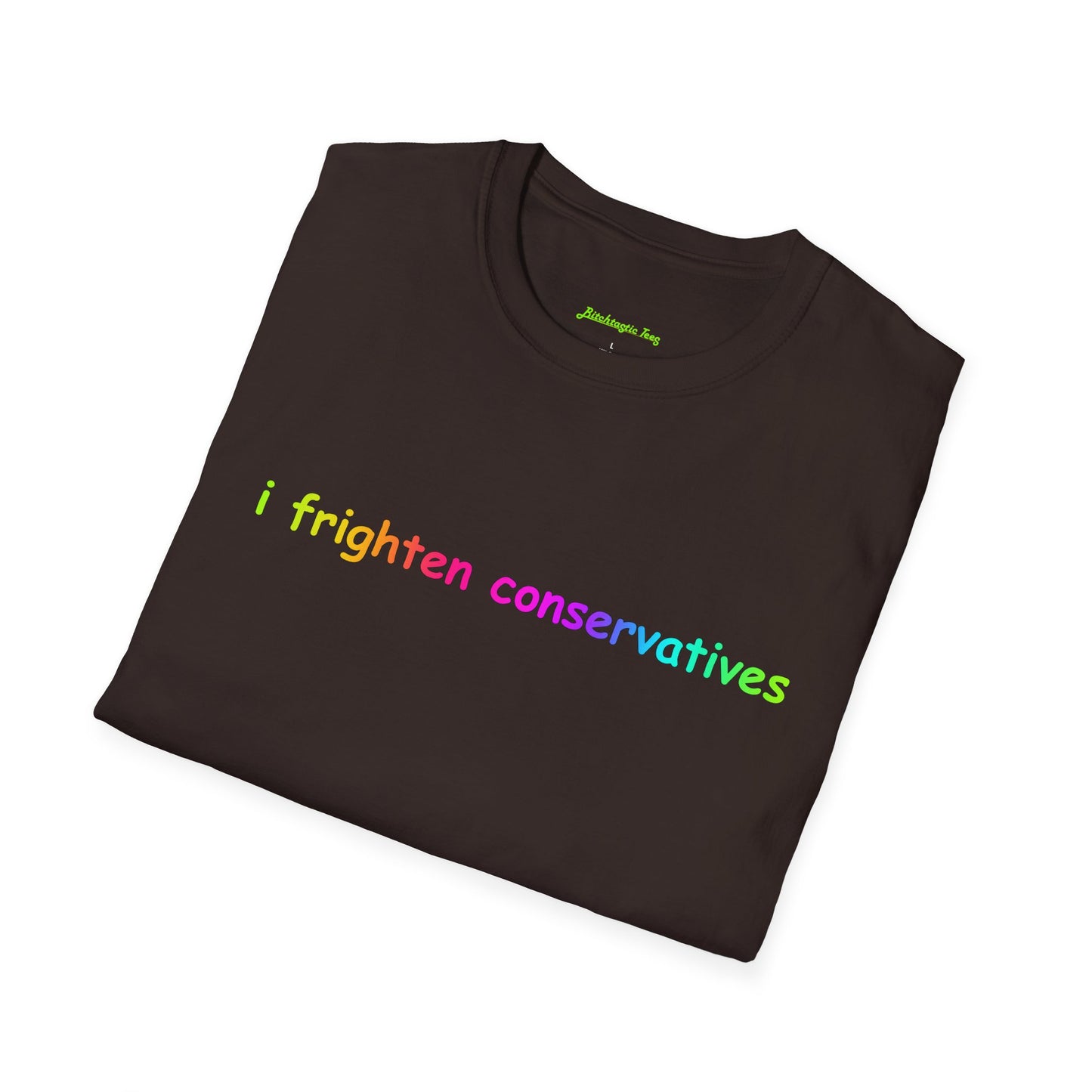 T-Shirt — "I Frighten Conservatives" Rainbow Graphic Tee