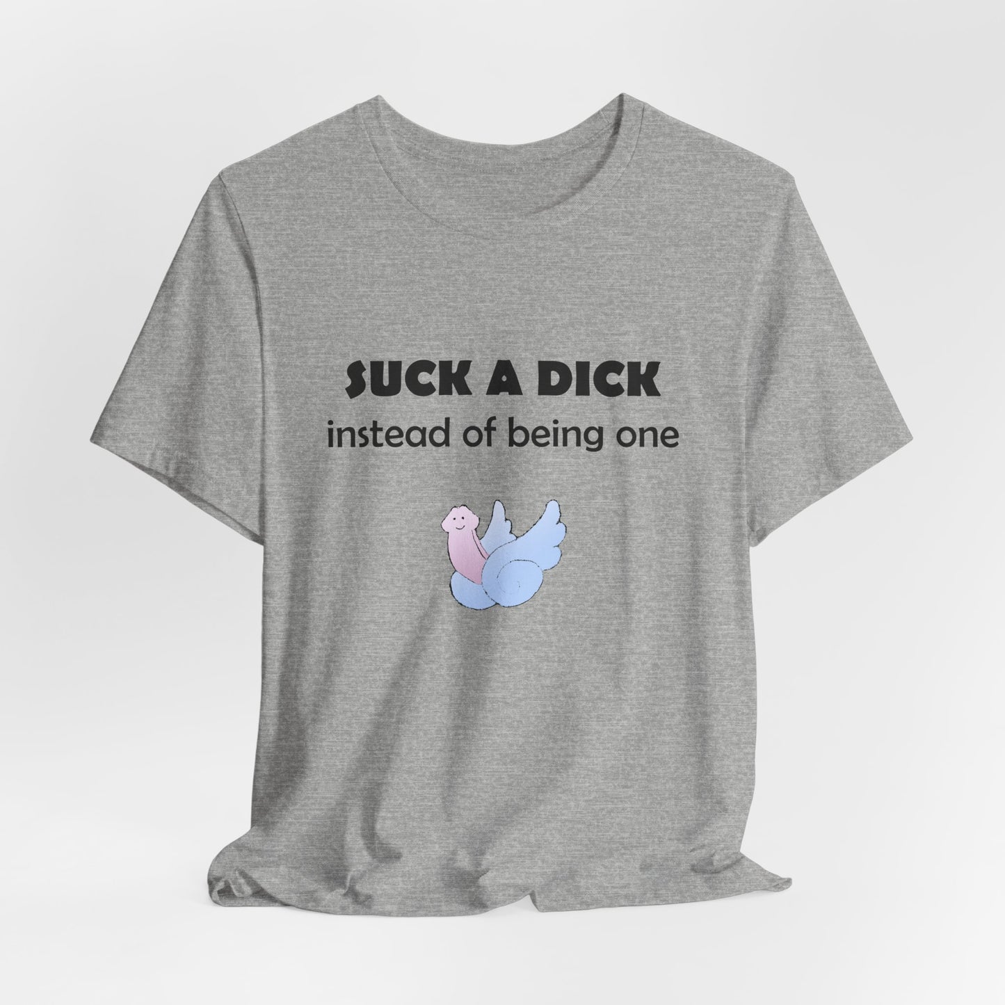 Suck a Dick Instead of Being One Tee — Funny Sarcastic Graphic T-Shirt with Cute Bird