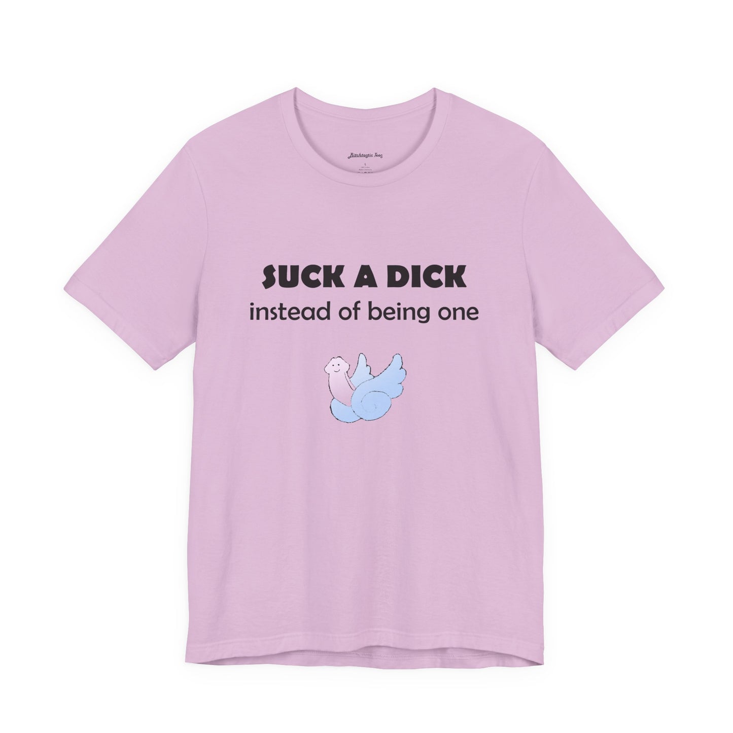 Suck a Dick Instead of Being One Tee — Funny Sarcastic Graphic T-Shirt with Cute Bird