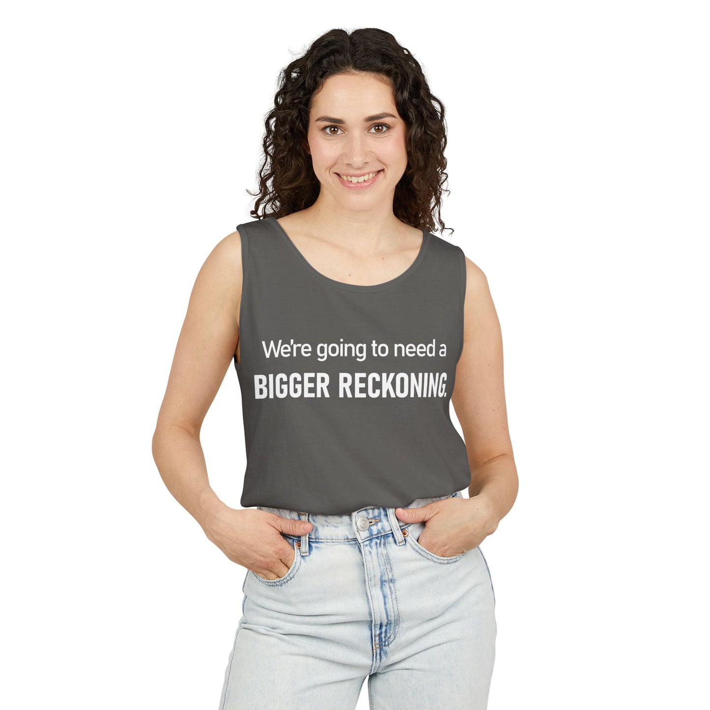 Tank Top — "We're Going to Need a Bigger Reckoning" Graphic Tank for Activism & Protest