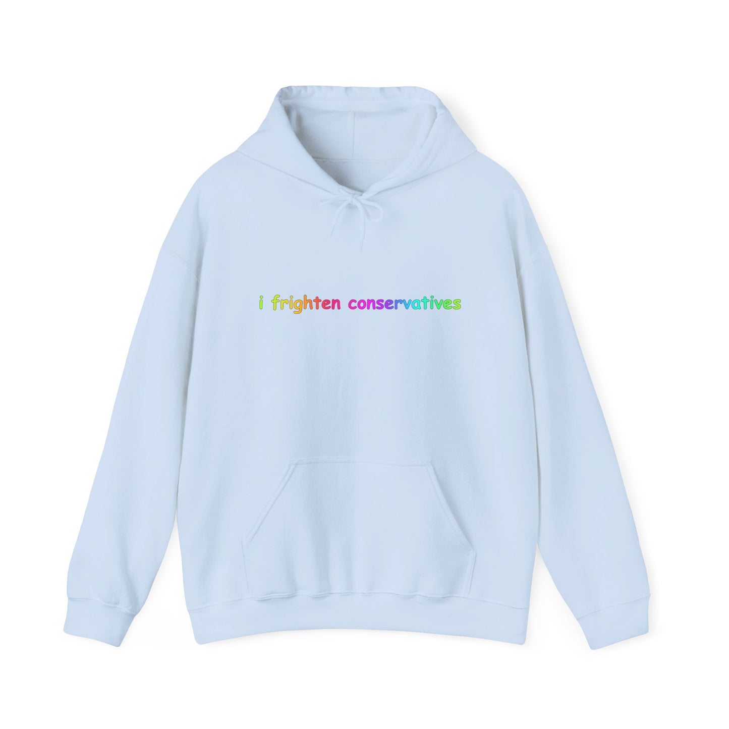 Hoodie — "I Frighten Conservatives" Rainbow Text Pullover