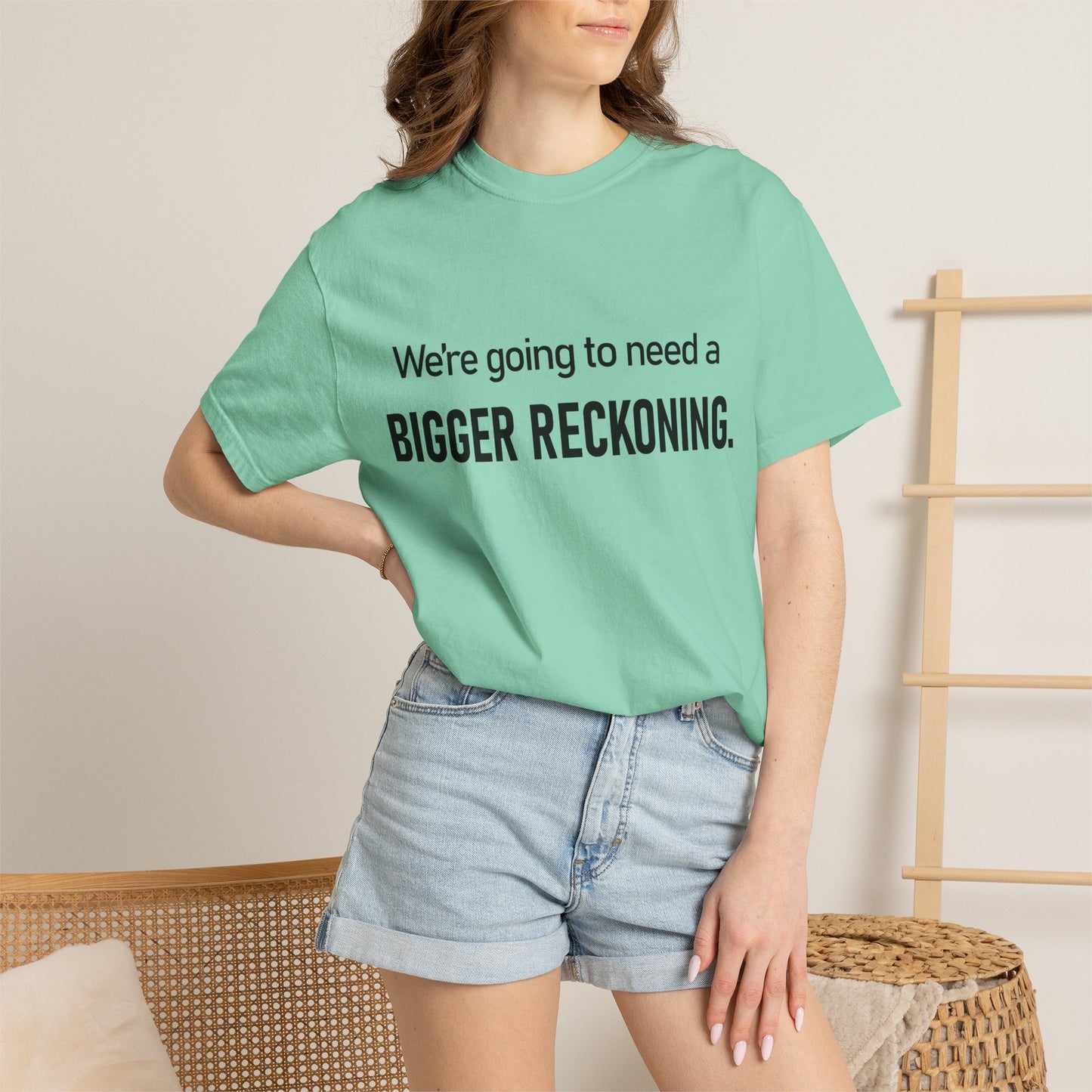 Bigger Reckoning T-Shirt — Funny Statement Tee