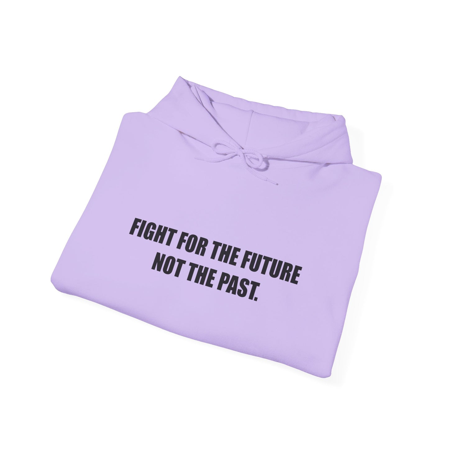 Hoodie — "Fight for the Future Not the Past" Motivational Slogan Hoodie