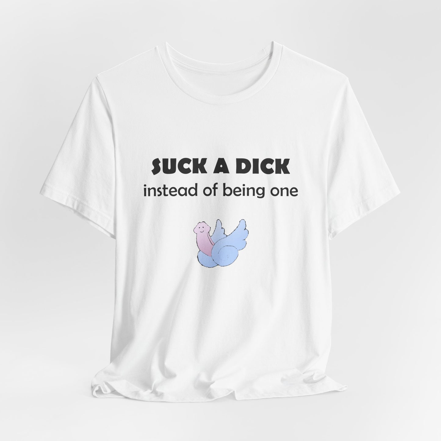 Suck a Dick Instead of Being One Tee — Funny Sarcastic Graphic T-Shirt with Cute Bird