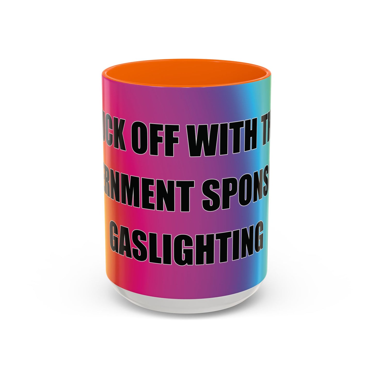 Coffee Mug — Bold Rainbow "F*** Off With The Government-Sponsored Gaslighting" Accent Mug