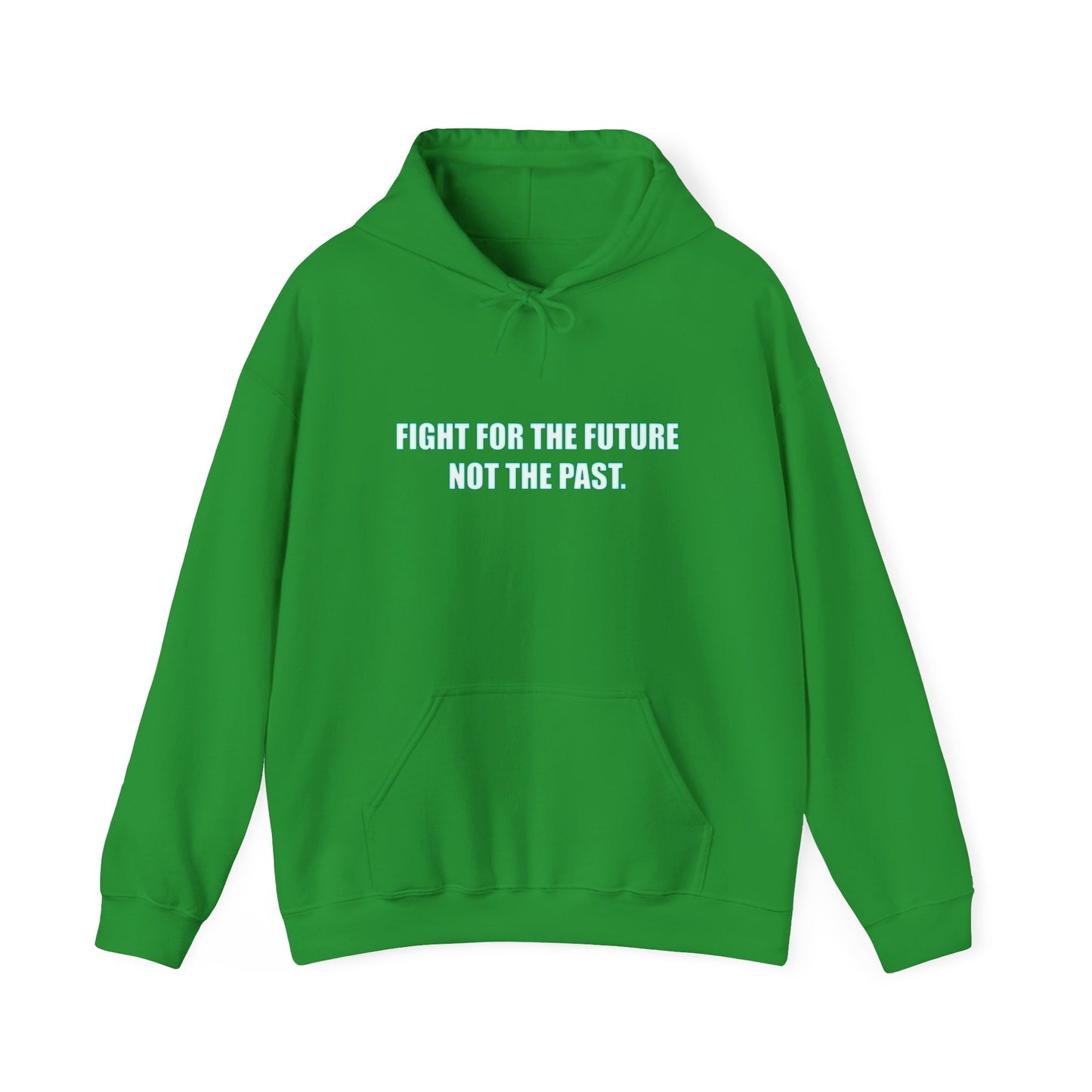 Hoodie - "Fight for the Future Not the Past" Inspirational Protest Hoodie