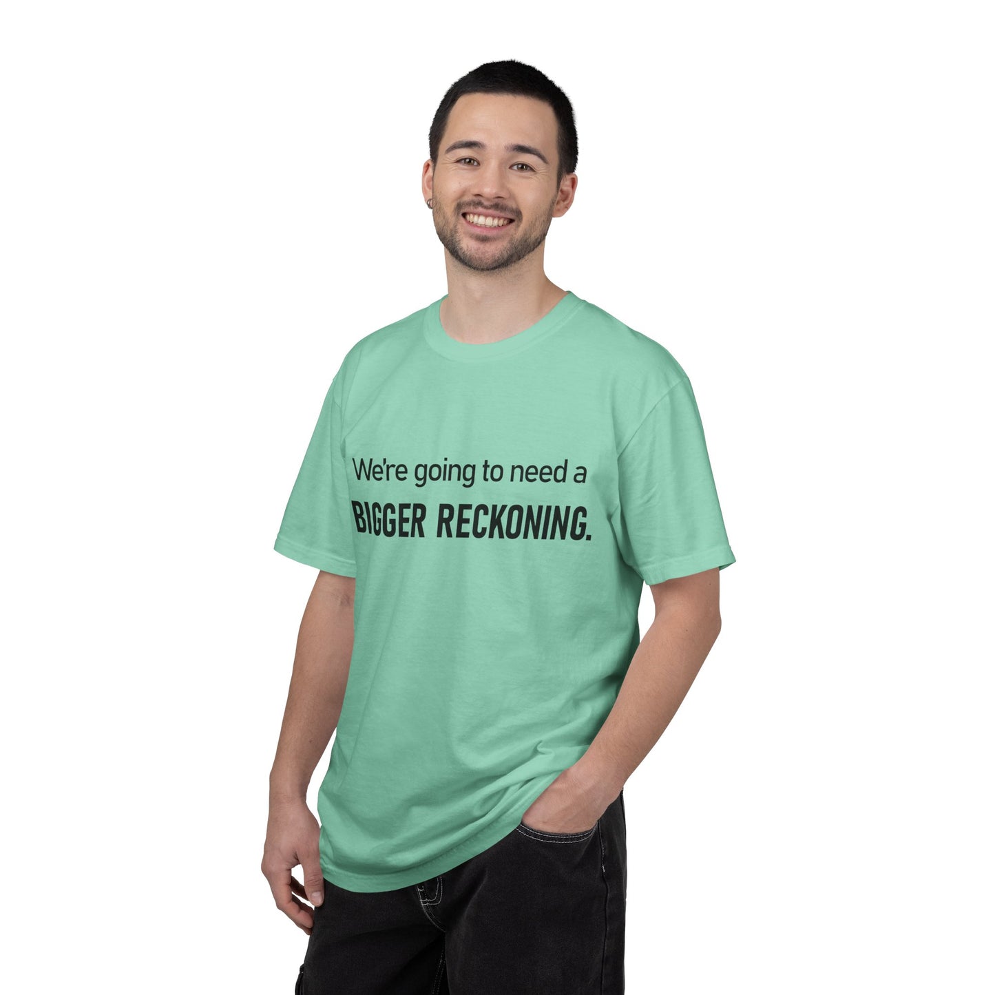 Bigger Reckoning T-Shirt — Funny Statement Tee