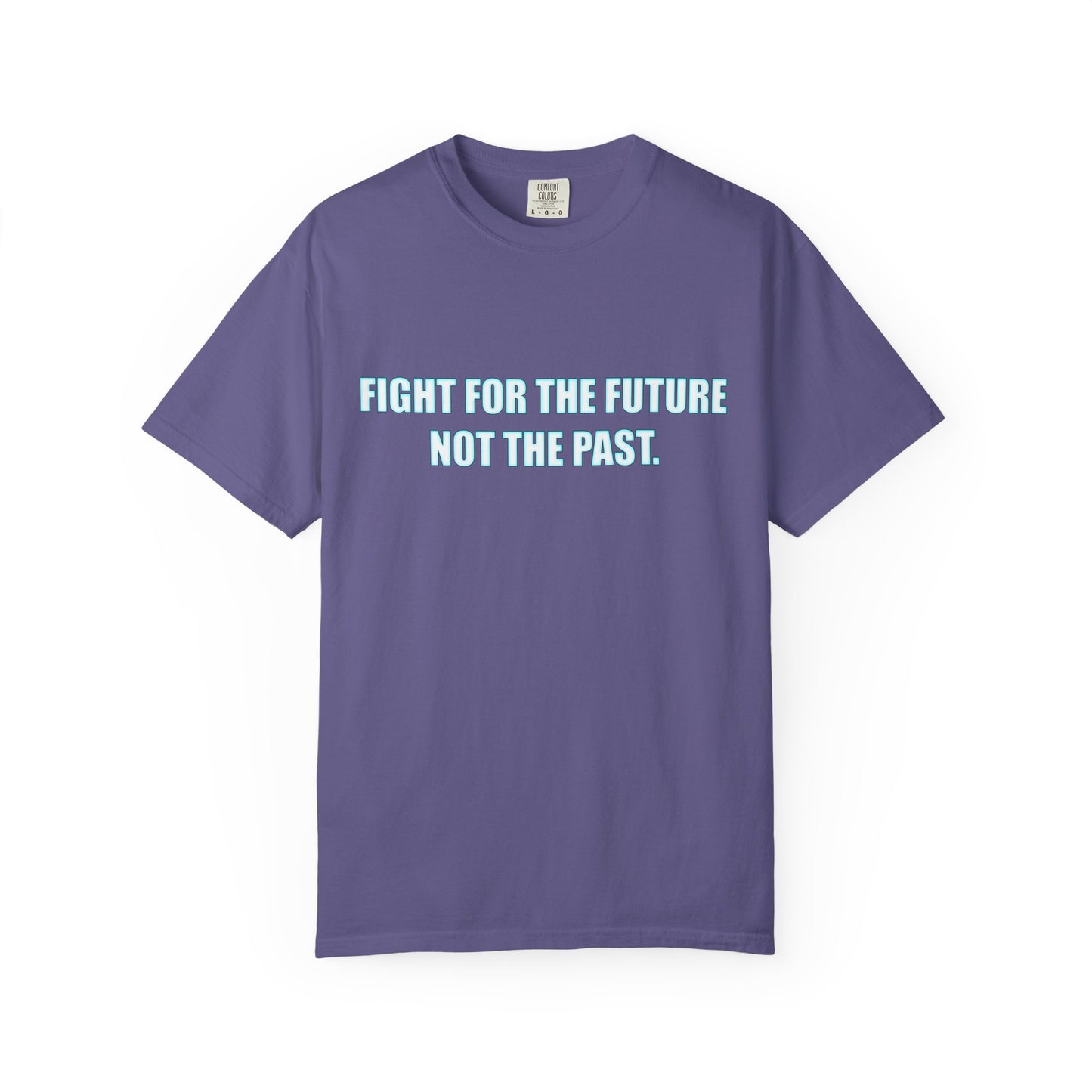 Fight for the Future T-Shirt — Environmental Urgency Slogan Tee