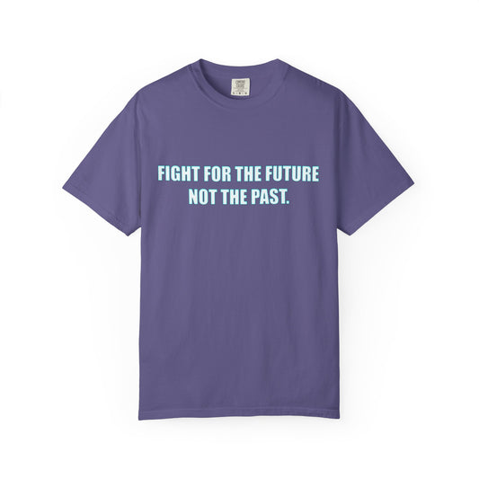 Fight for the Future T-Shirt — Environmental Urgency Slogan Tee