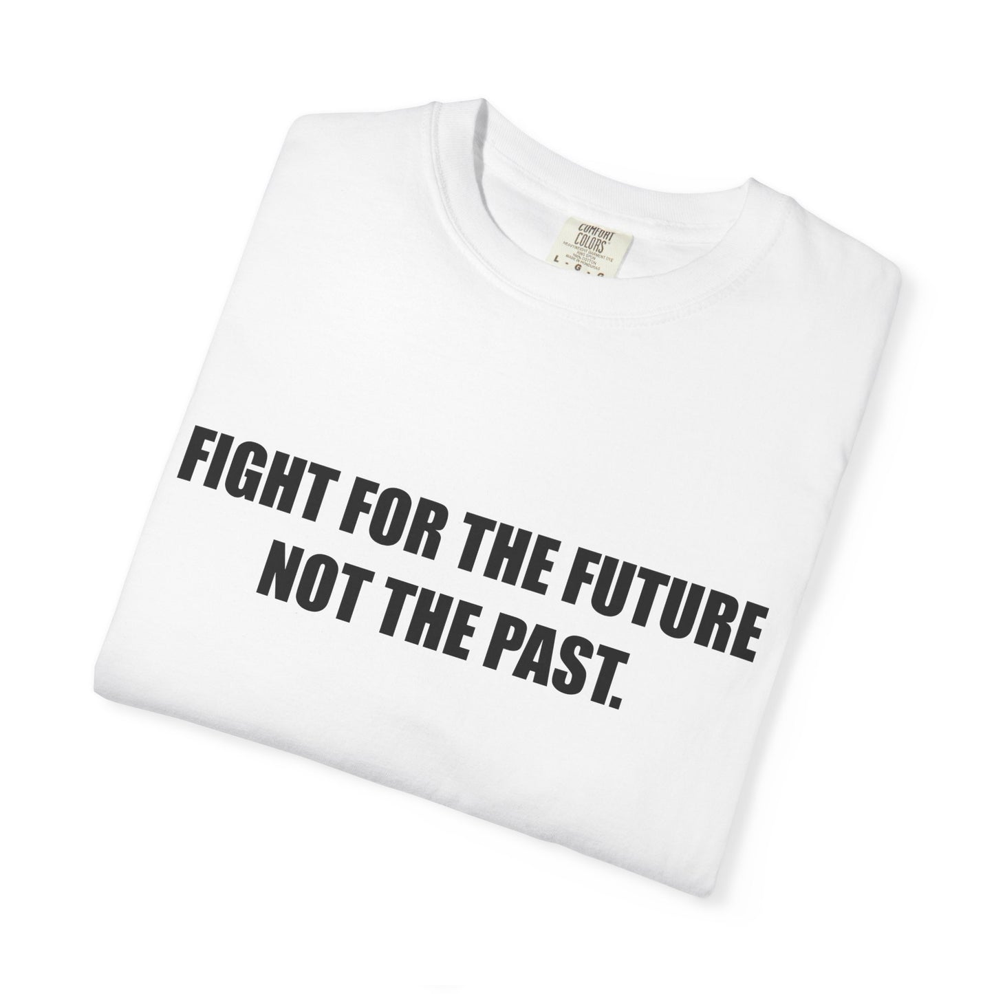 Fight for the Future T-Shirt —  Environmental Message Graphic Tee