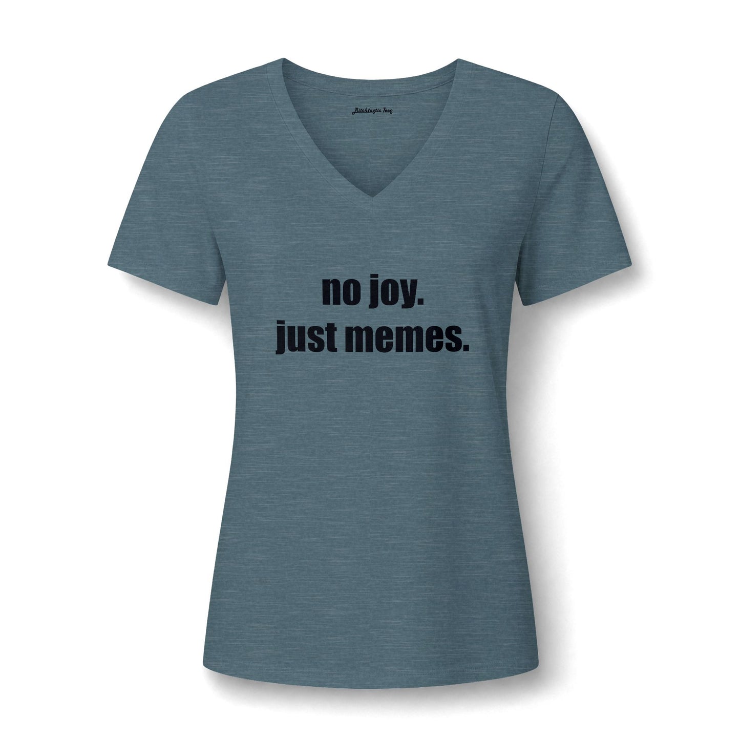 Women's V-Neck Tee — "no joy. just memes." Graphic Tee