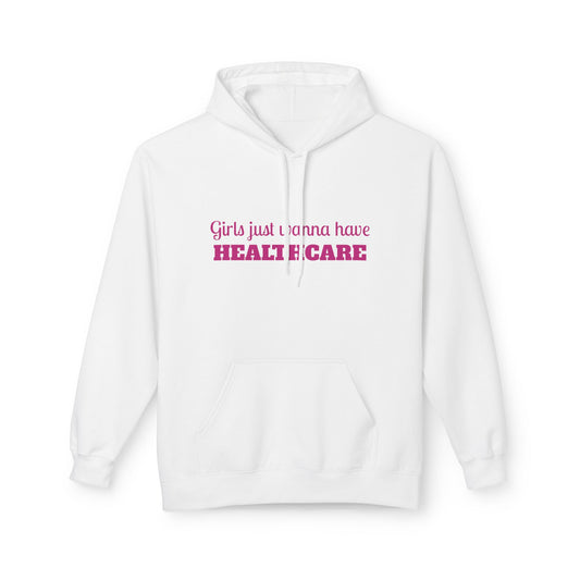 Girls Just Wanna Have Healthcare Unisex Midweight Softstyle Fleece Hoodie