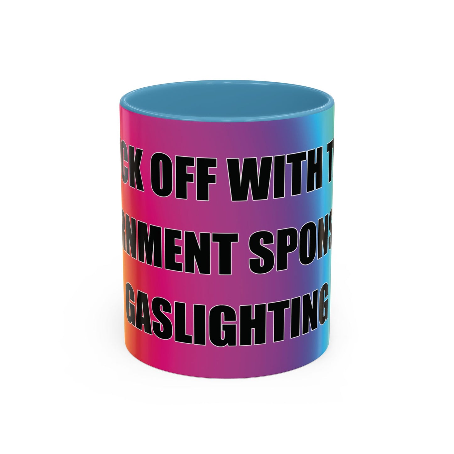 Coffee Mug — Bold Rainbow "F*** Off With The Government-Sponsored Gaslighting" Accent Mug