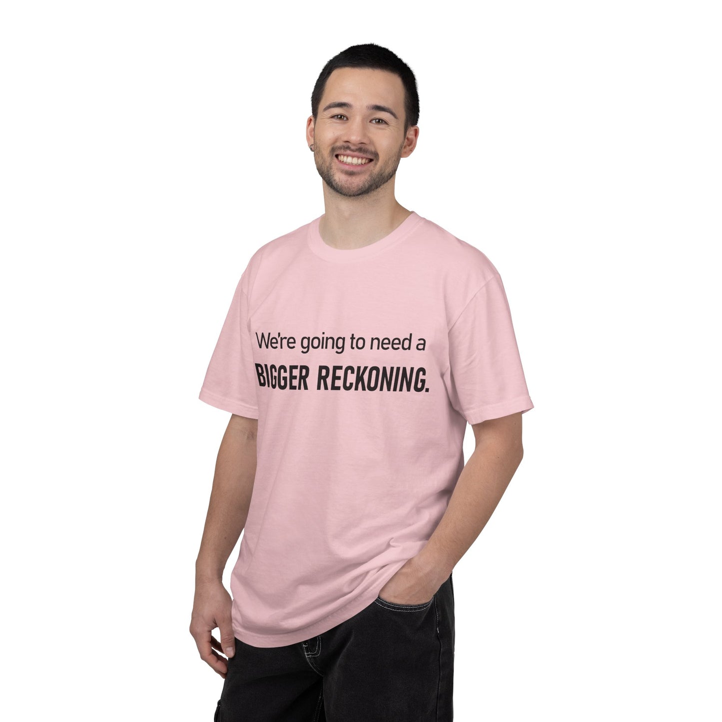 Bigger Reckoning T-Shirt — Funny Statement Tee