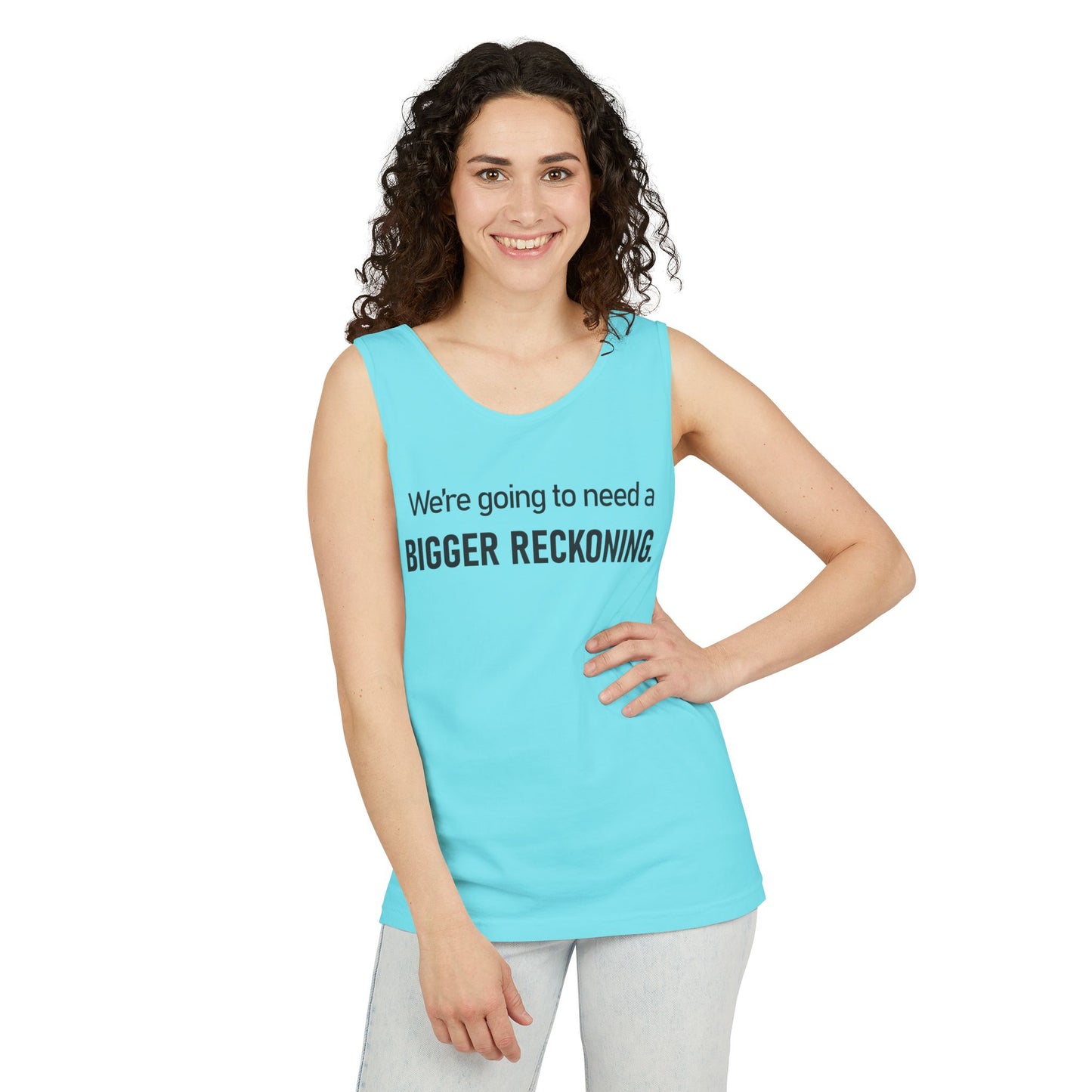 Bigger Reckoning Tank Top — Funny Political Quote Cotton Tank