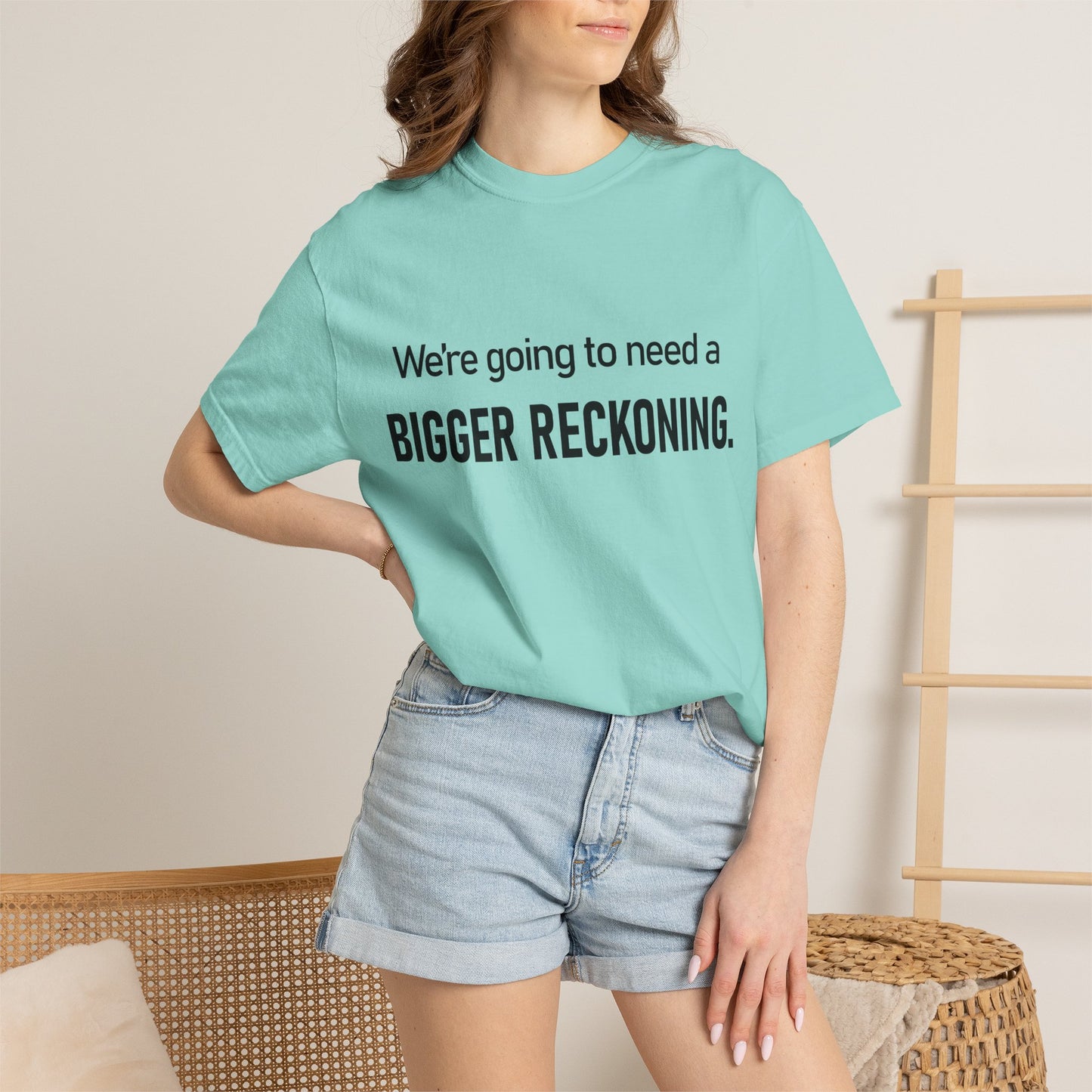 Bigger Reckoning T-Shirt — Funny Statement Tee