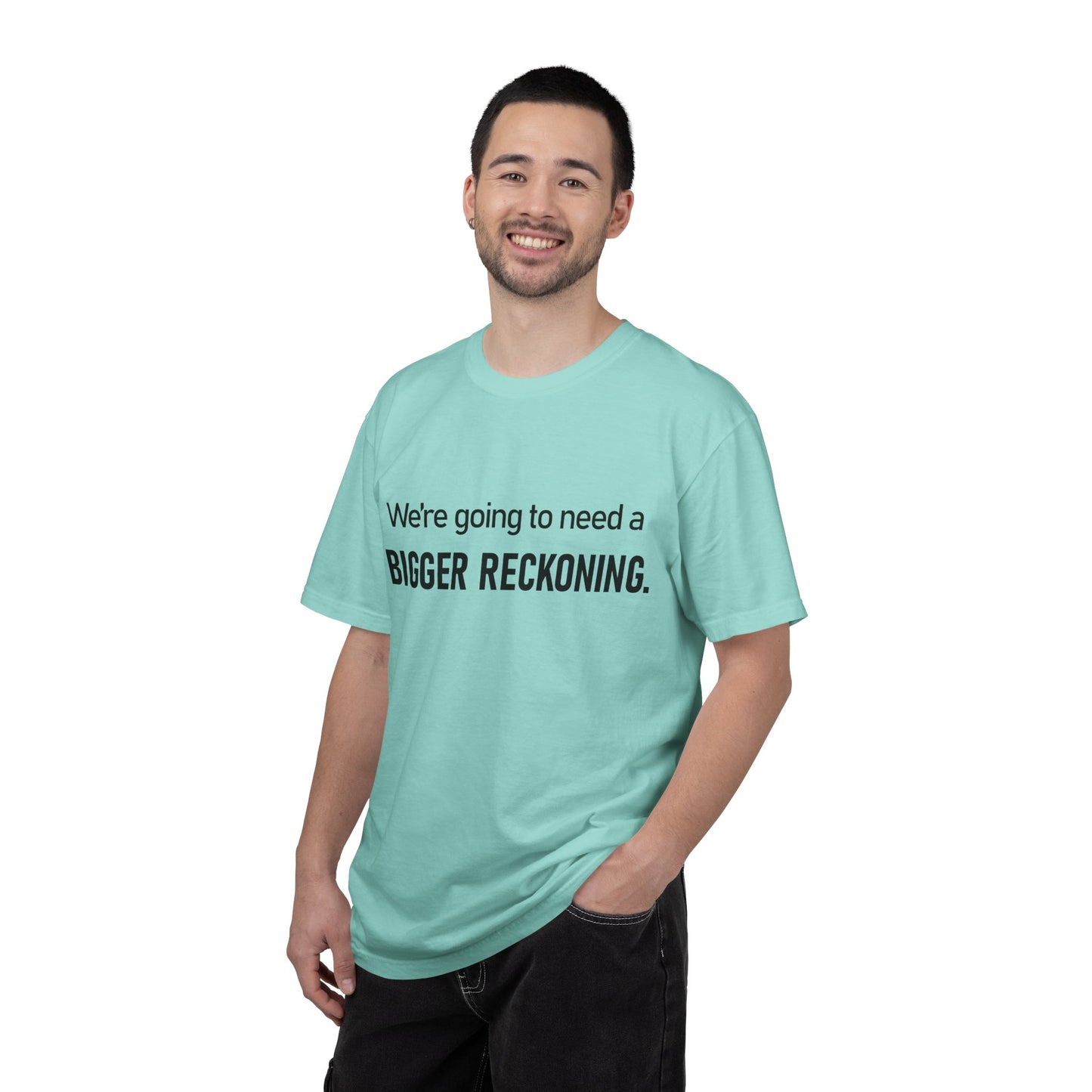 Bigger Reckoning T-Shirt — Funny Statement Tee