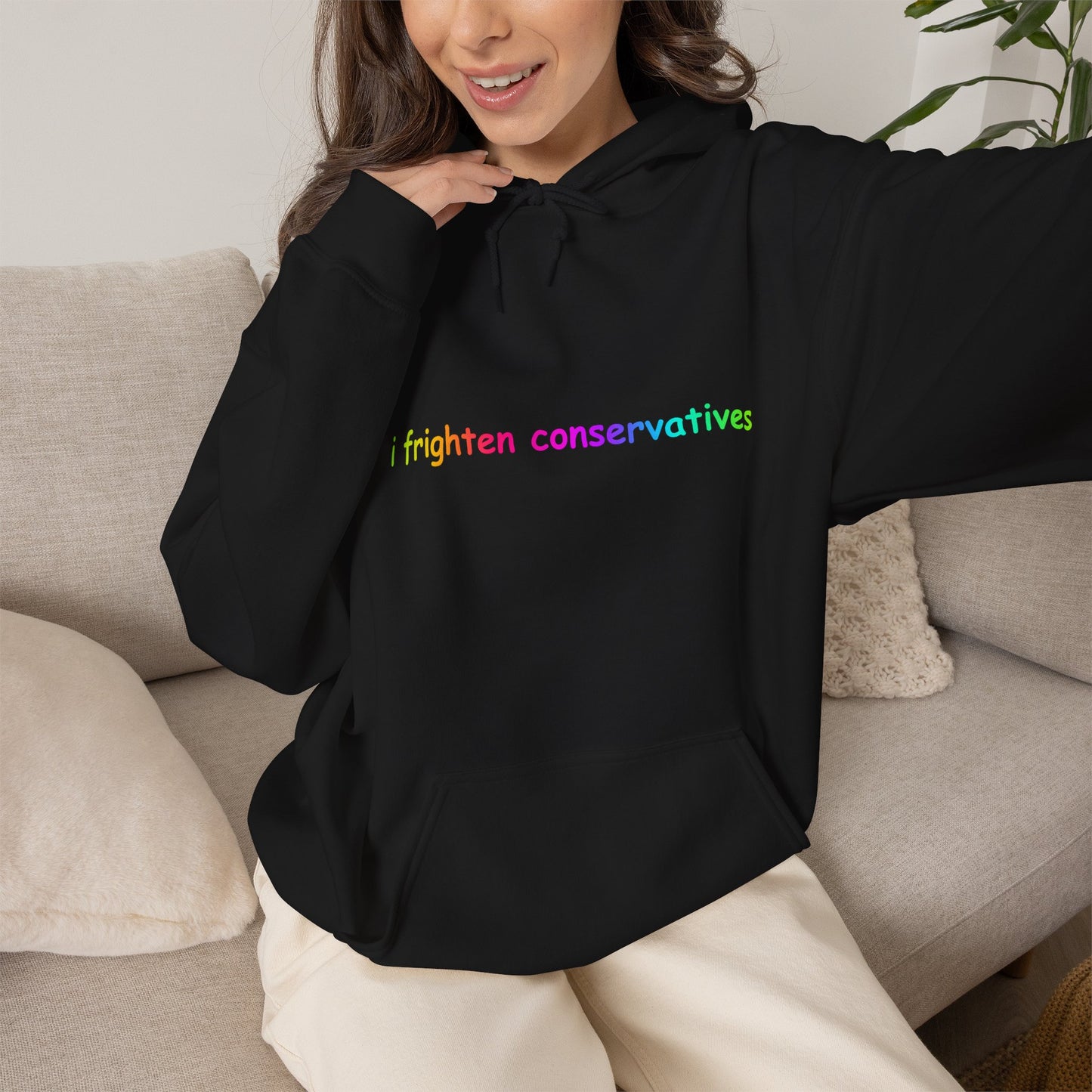 Hoodie — "I Frighten Conservatives" Rainbow Text Pullover