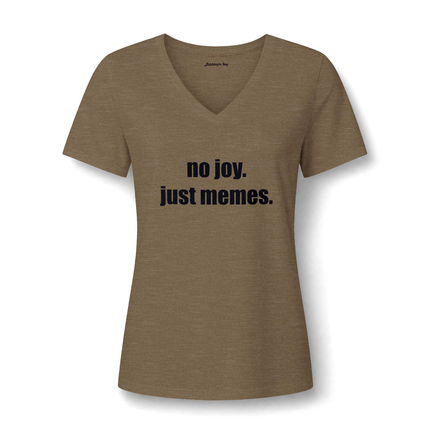 Women's V-Neck Tee — "no joy. just memes." Graphic Tee
