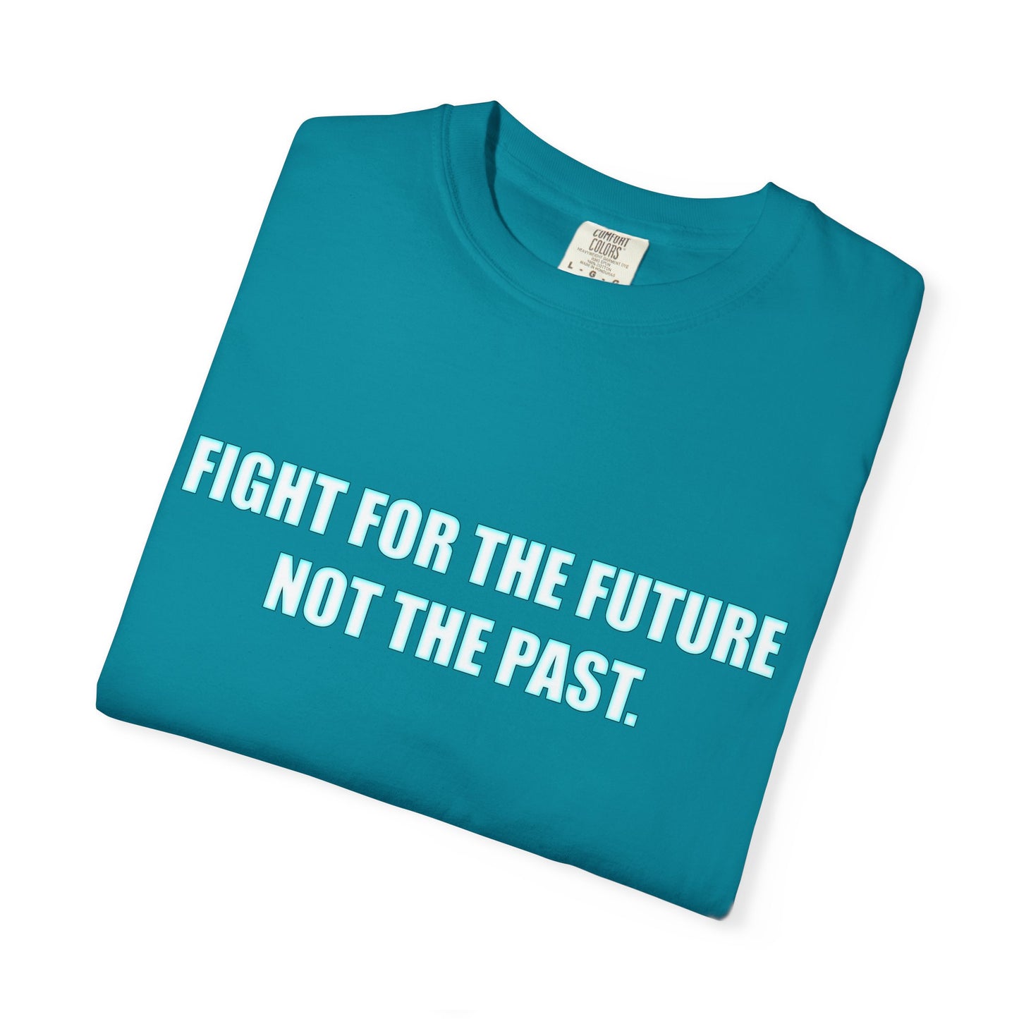 Fight for the Future T-Shirt — Environmental Urgency Slogan Tee