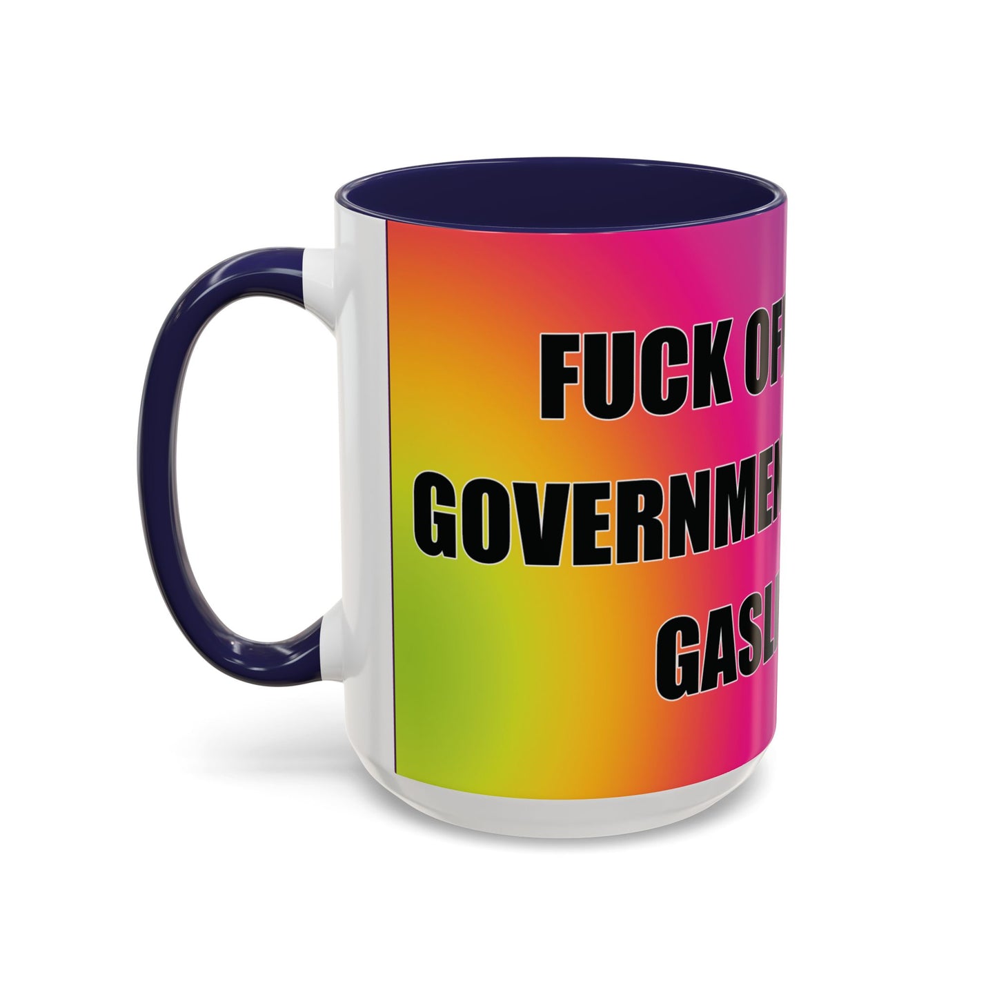 Coffee Mug — Bold Rainbow "F*** Off With The Government-Sponsored Gaslighting" Accent Mug