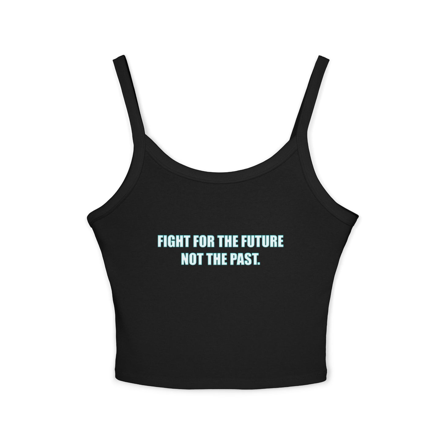 Spaghetti Tank – "Fight for the Future, Not the Past" Environmental Graphic Crop Top