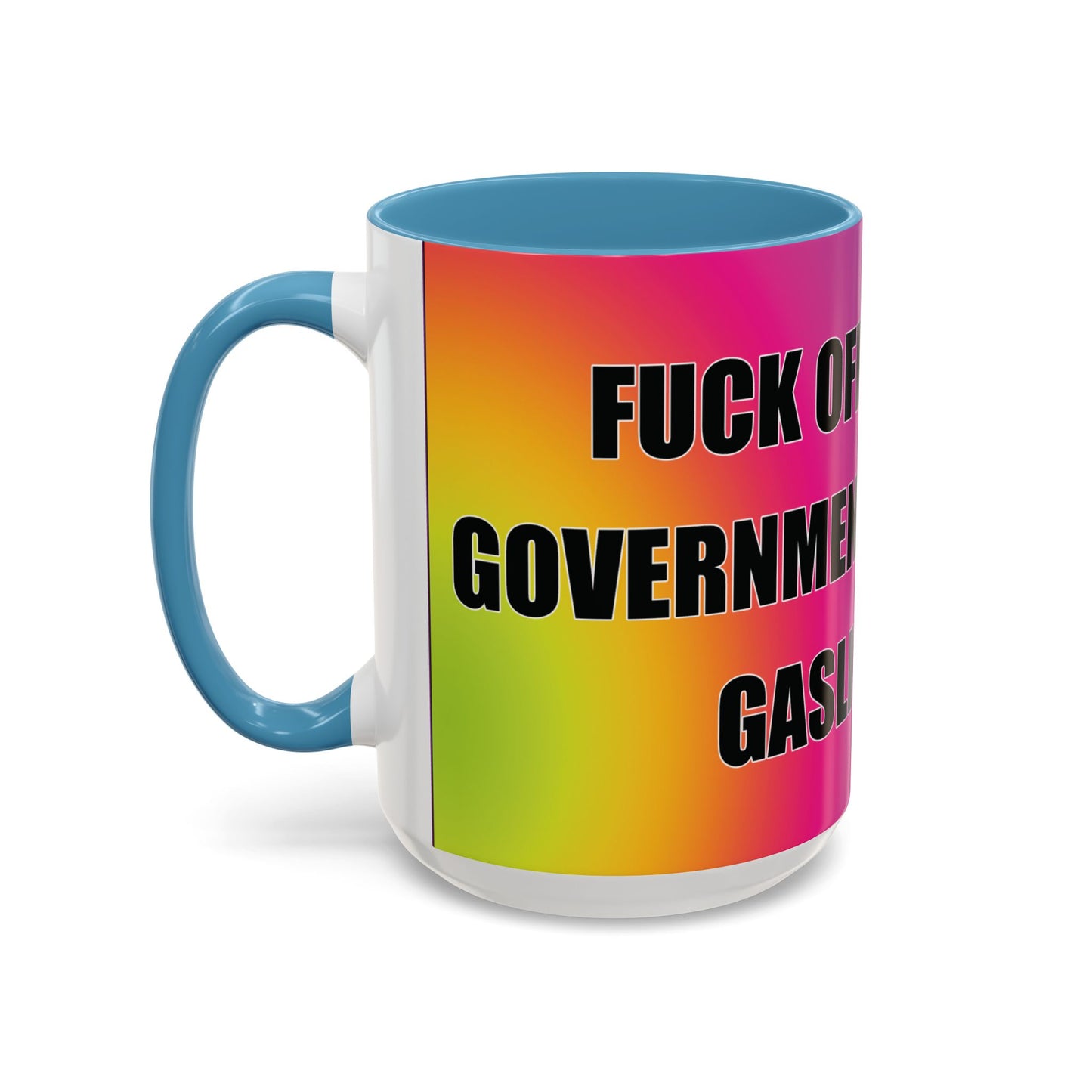 Coffee Mug — Bold Rainbow "F*** Off With The Government-Sponsored Gaslighting" Accent Mug
