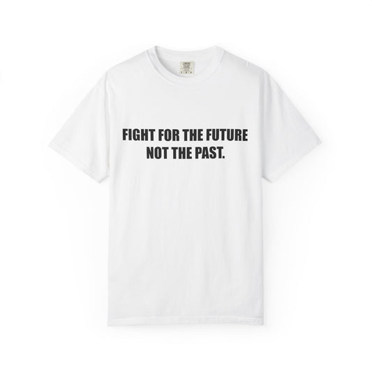 Fight for the Future T-Shirt —  Environmental Message Graphic Tee