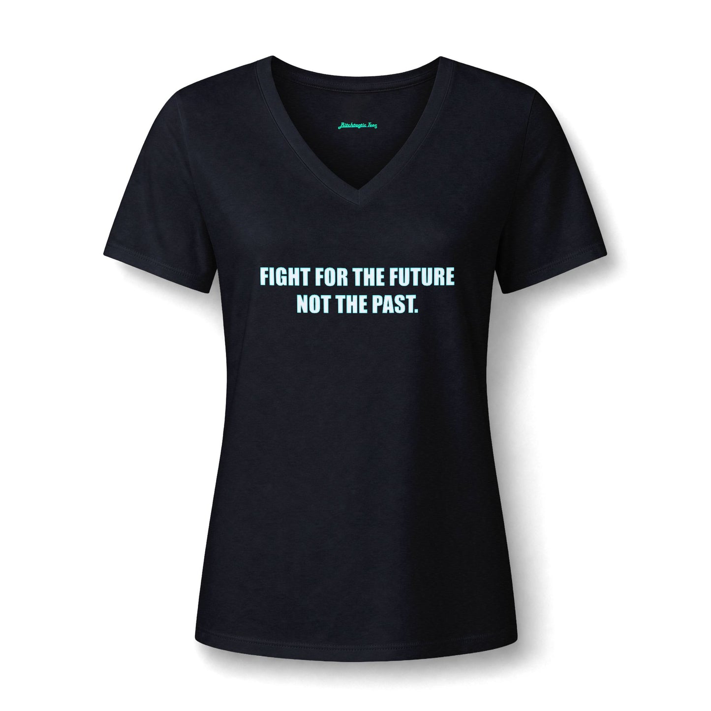 Women's V-Neck Tee — "Fight for the Future, Not the Past" Inspirational Graphic Shirt