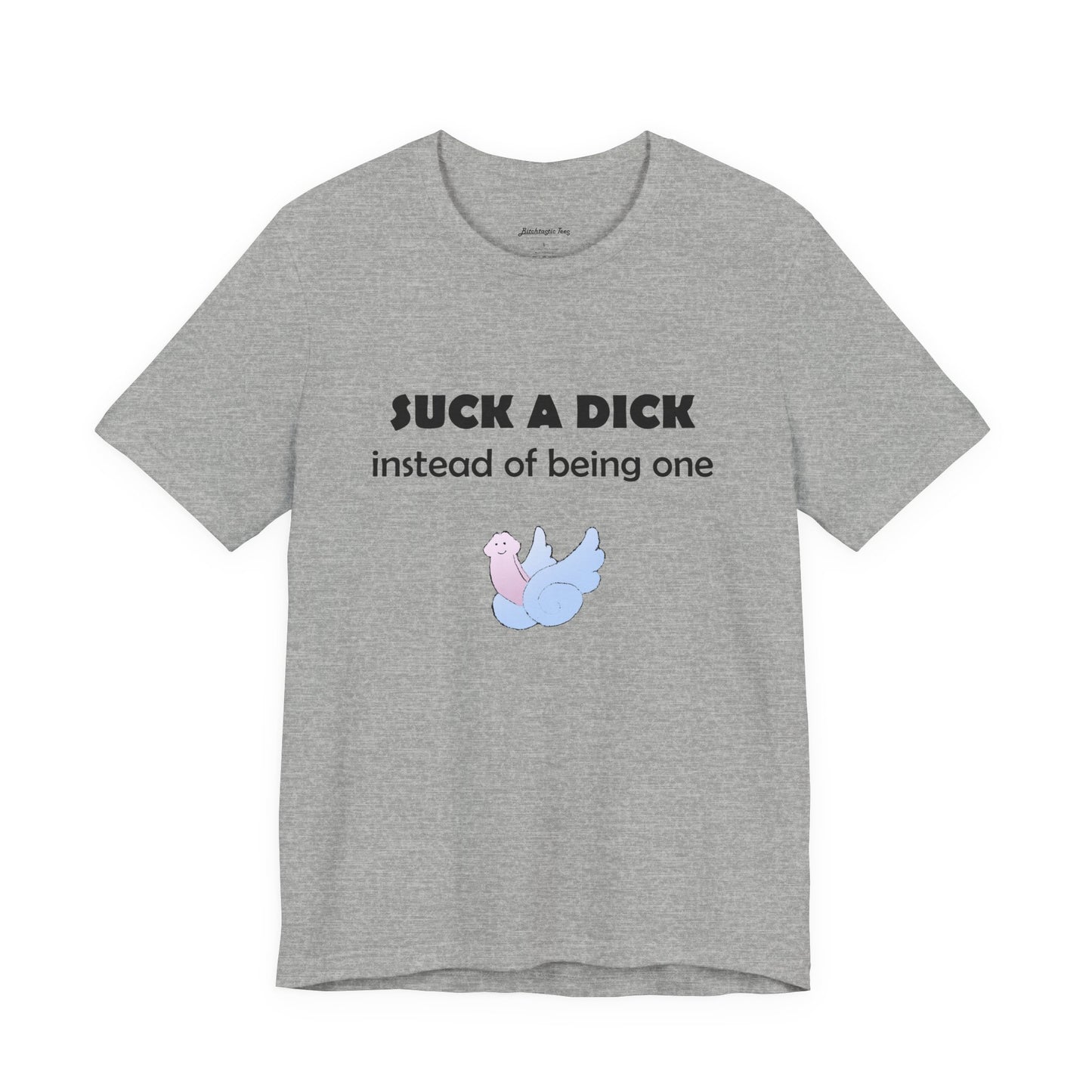 Suck a Dick Instead of Being One Tee — Funny Sarcastic Graphic T-Shirt with Cute Bird