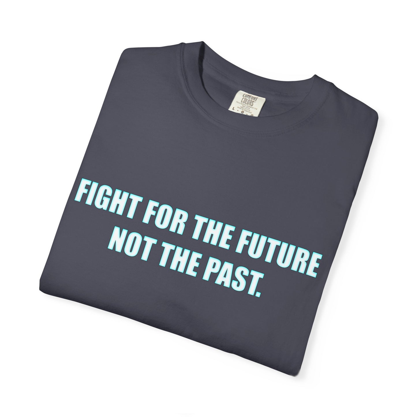 Fight for the Future T-Shirt — Environmental Urgency Slogan Tee