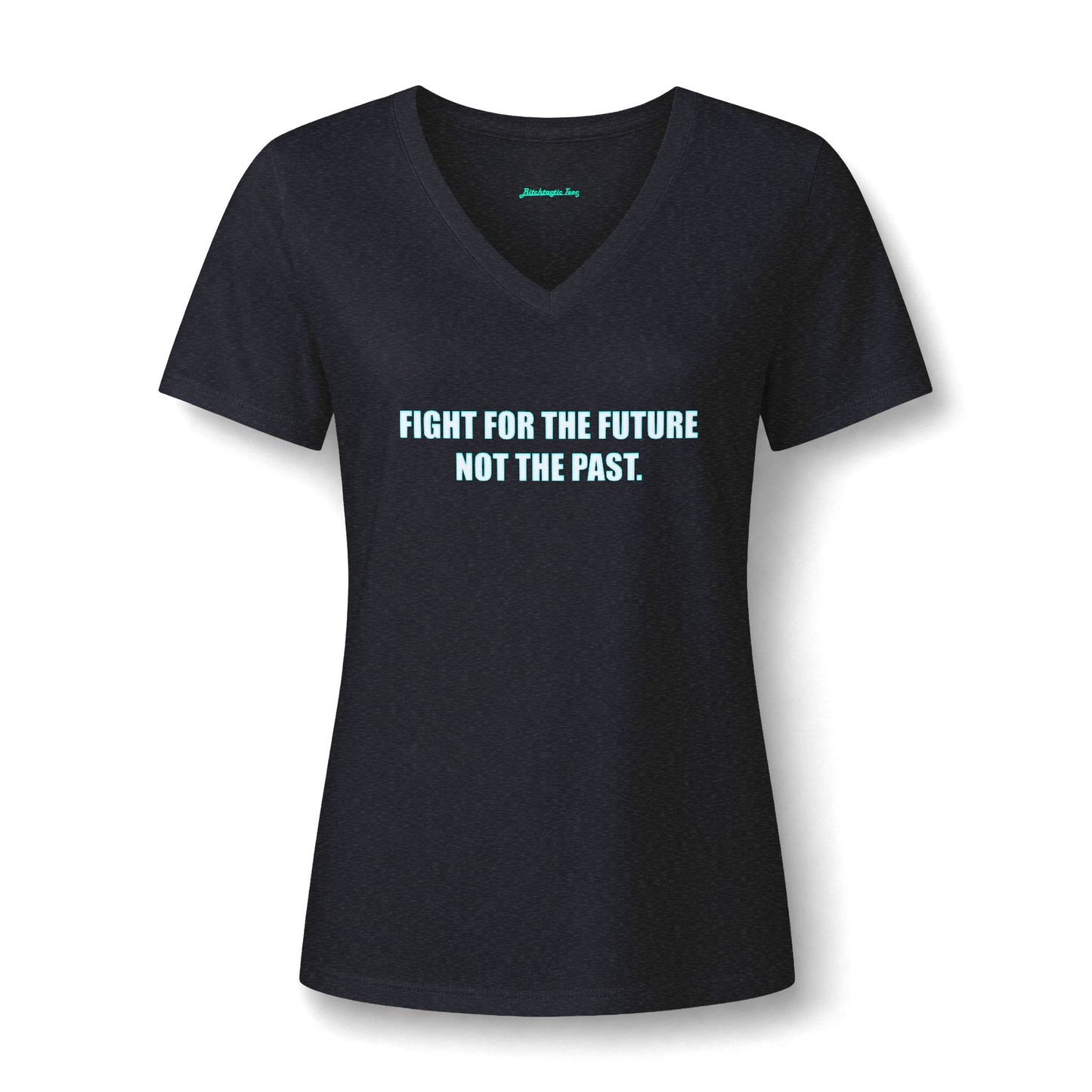 Women's V-Neck Tee — "Fight for the Future, Not the Past" Inspirational Graphic Shirt