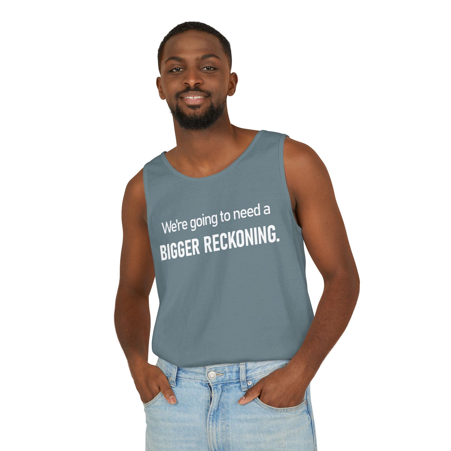 Tank Top — "We're Going to Need a Bigger Reckoning" Graphic Tank for Activism & Protest