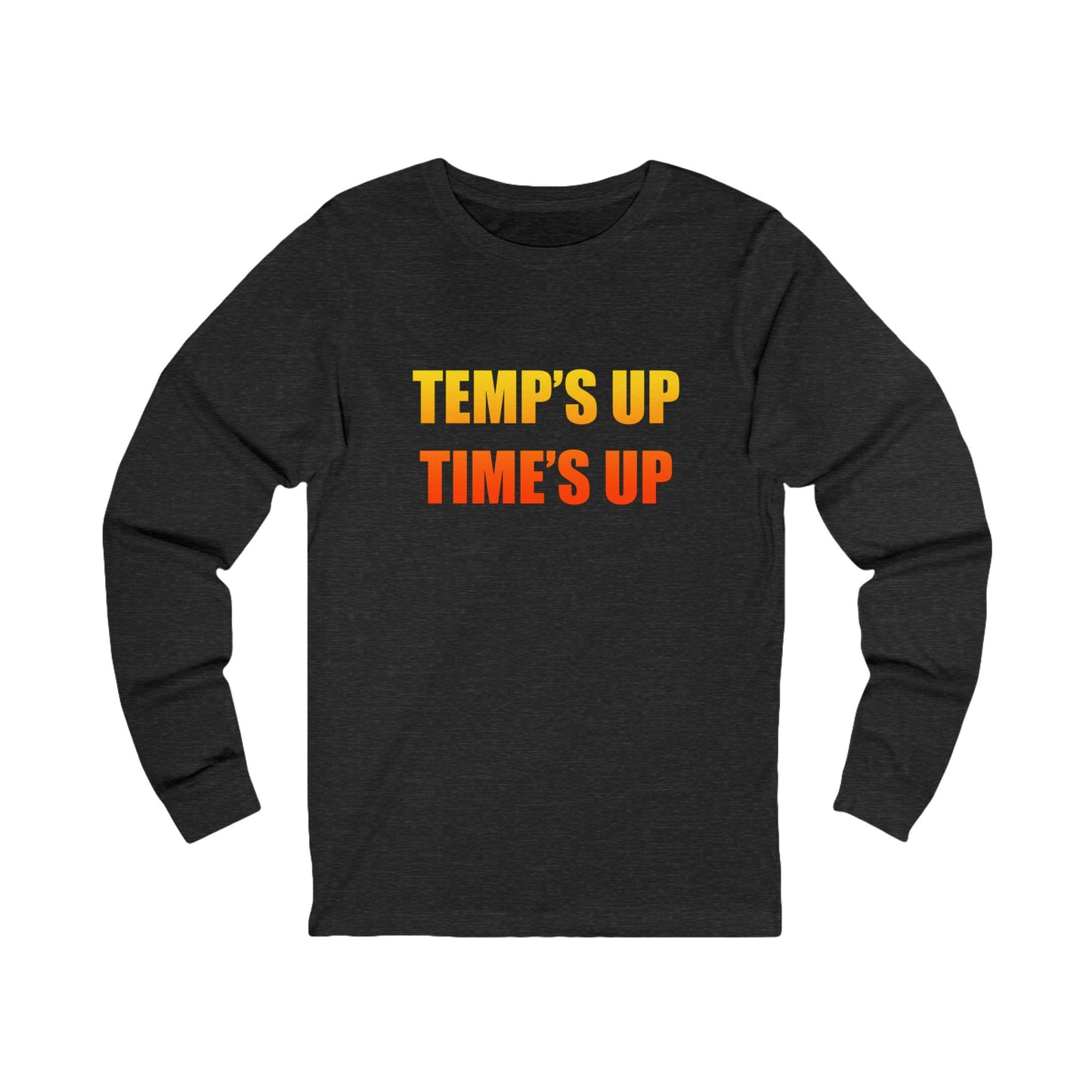Long Sleeve Tee — Retro "Temp's Up Time's Up" Graphic