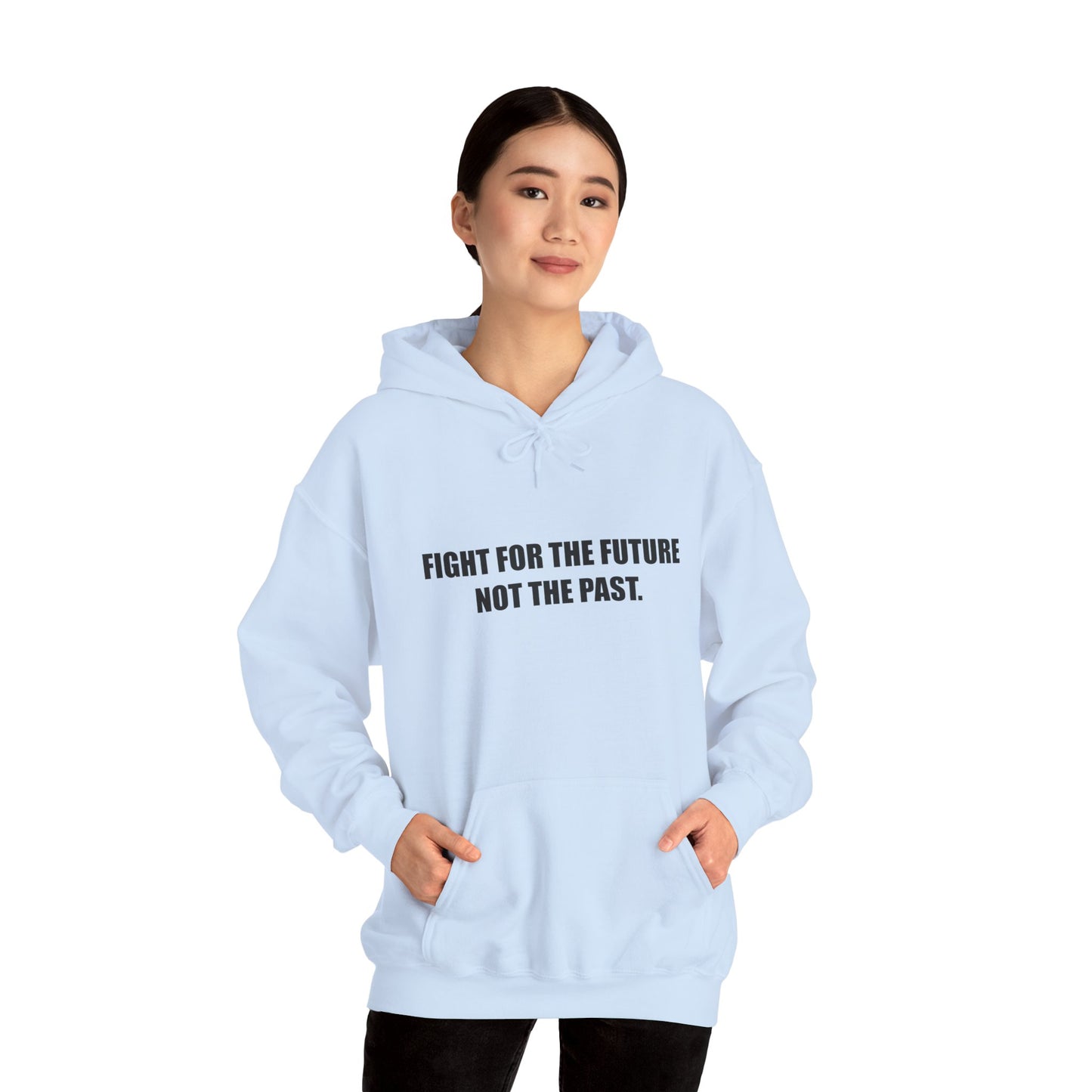 Hoodie — "Fight for the Future Not the Past" Motivational Slogan Hoodie