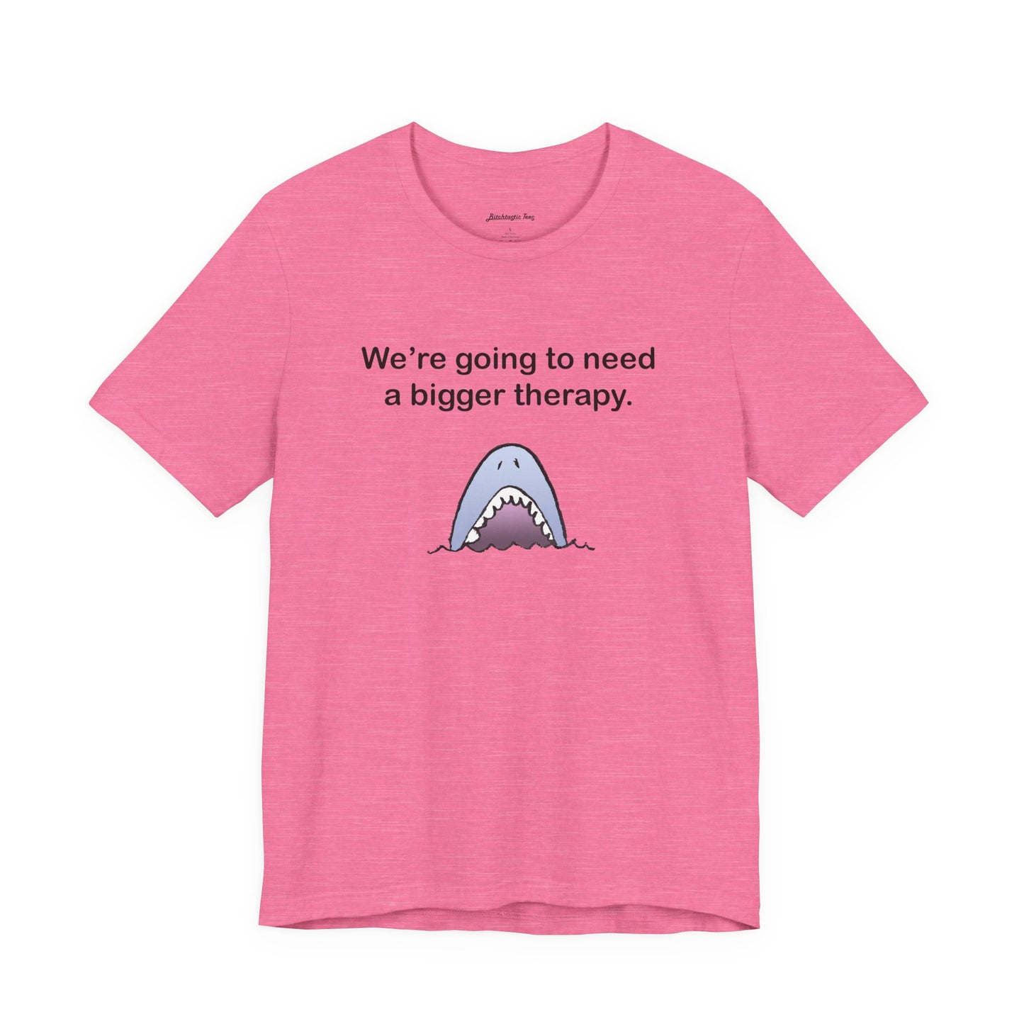 Funny Shark Tee — "We’re Going to Need a Bigger Therapy" Graphic T-Shirt