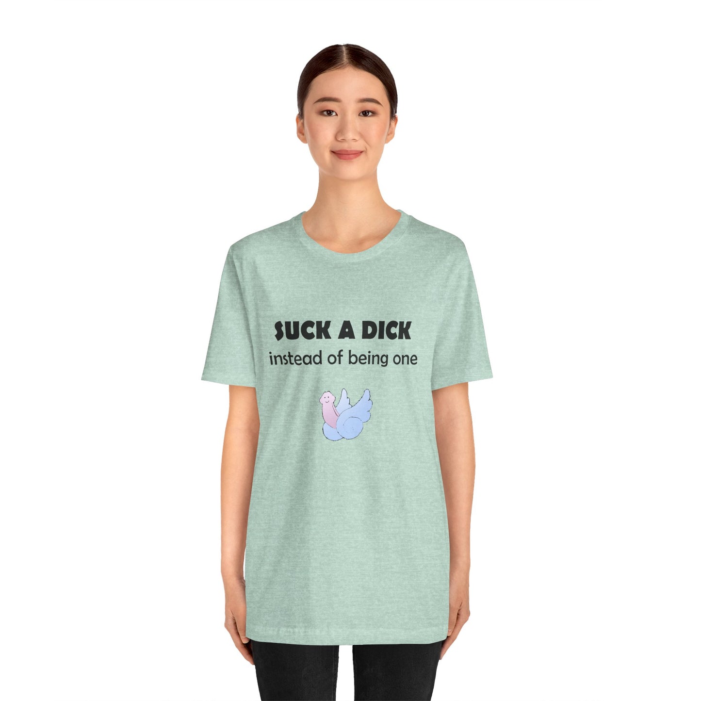 Suck a Dick Instead of Being One Tee — Funny Sarcastic Graphic T-Shirt with Cute Bird