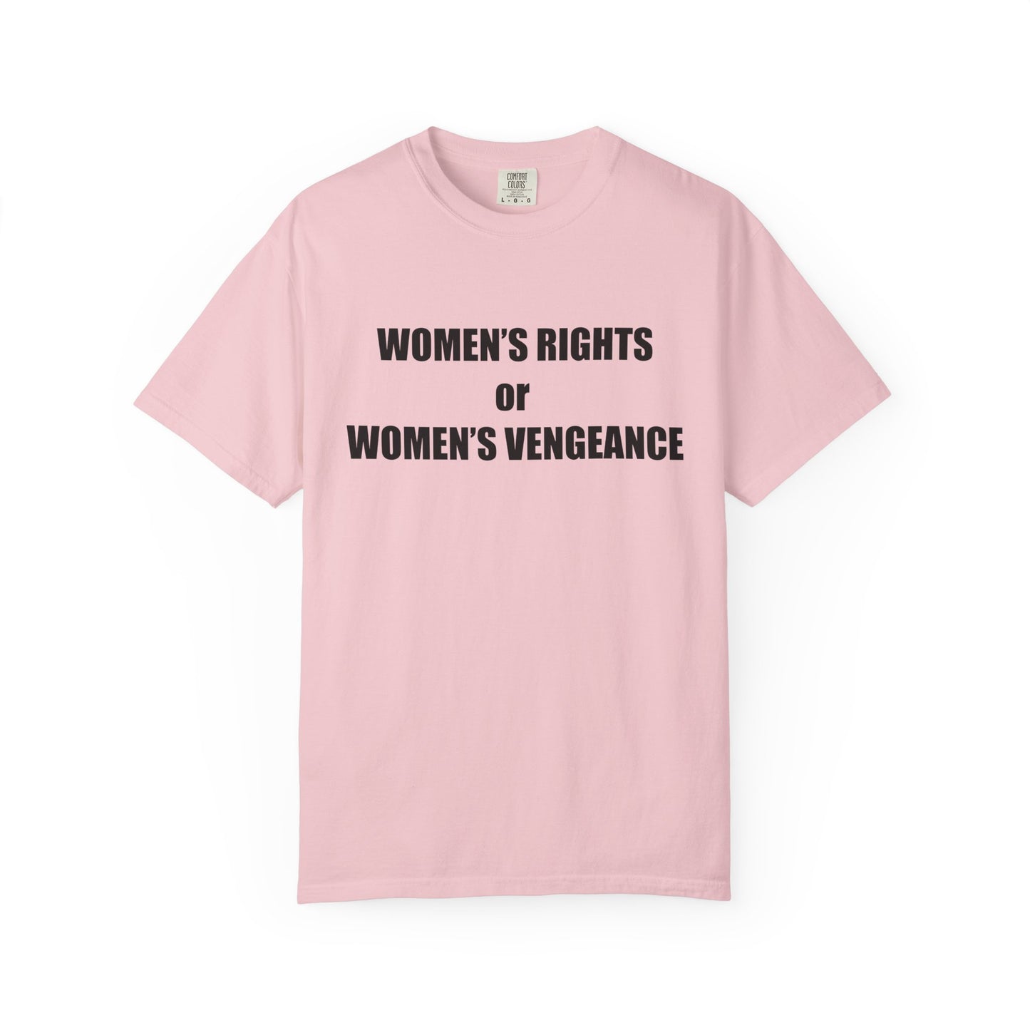 Women's Rights or Women's Vengeance T-Shirt —  Warning Message Graphic Tee