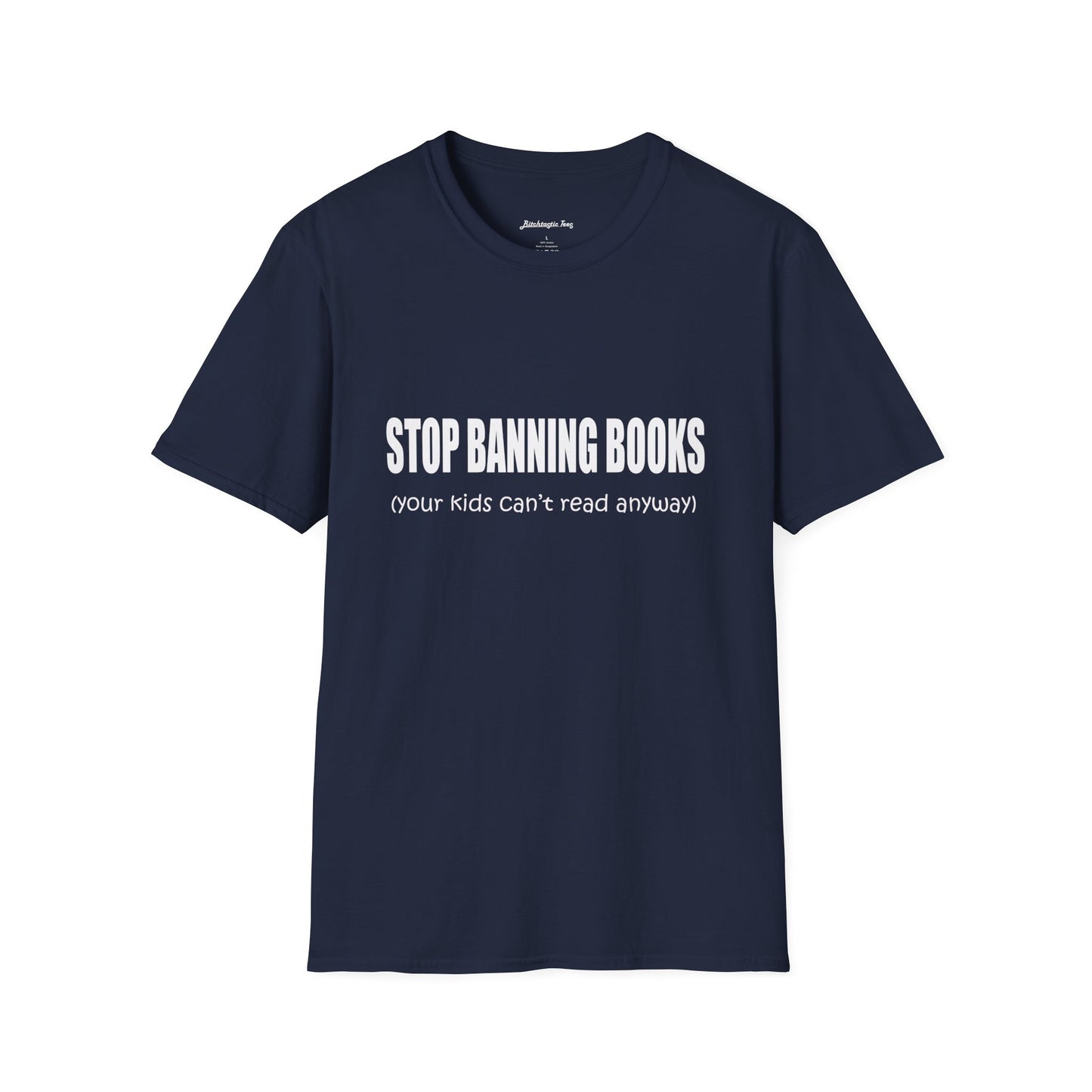 T-Shirt — "Stop Banning Books (your kids can't read anyway)" Graphic Tee — Pro-Reading Protest Shirt