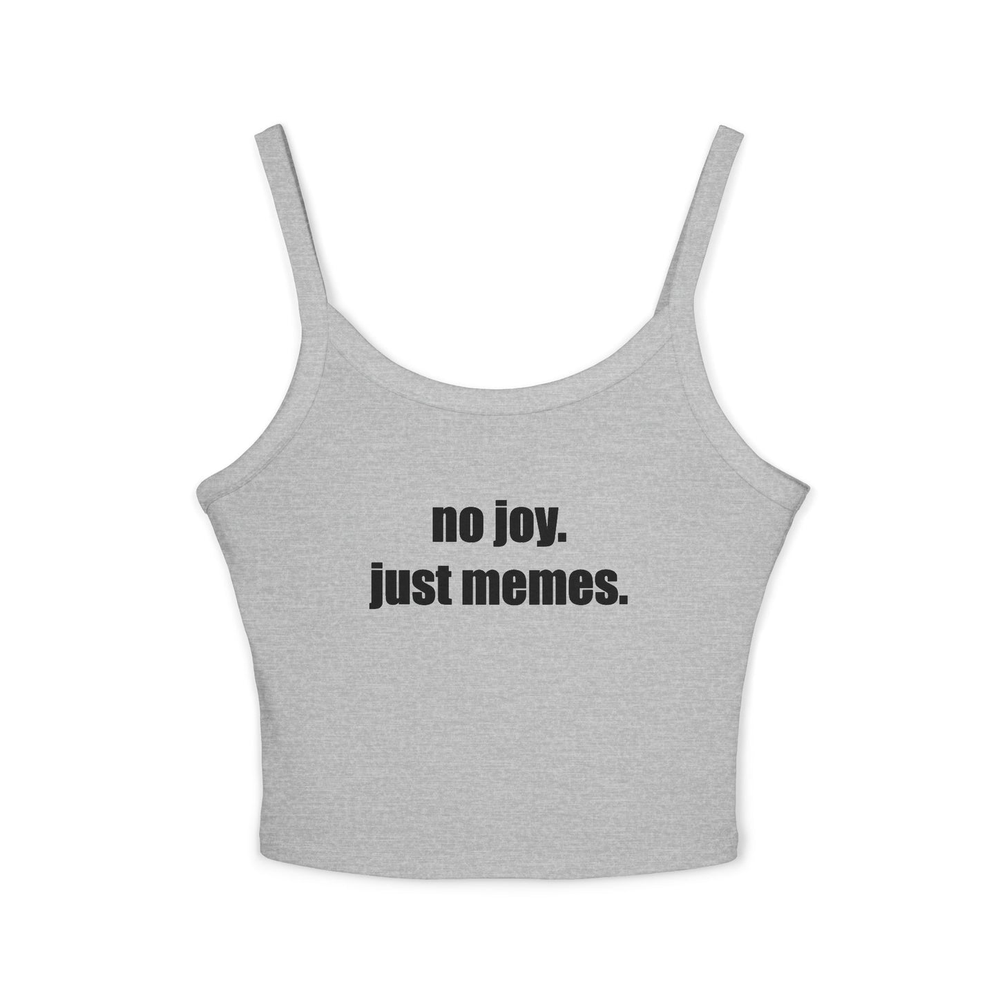 Spaghetti Tank — "no joy. just memes." Graphic Crop Top