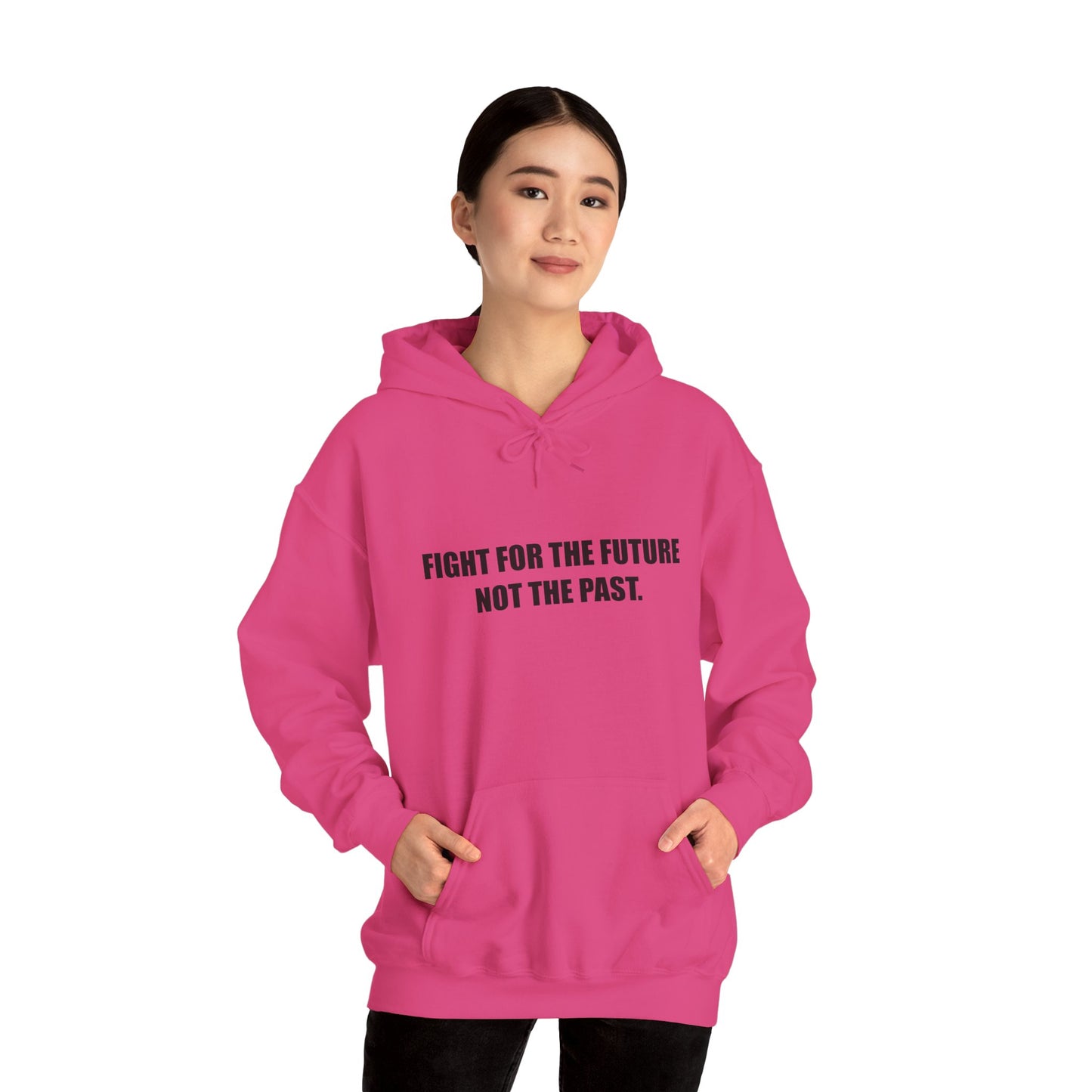 Hoodie — "Fight for the Future Not the Past" Motivational Slogan Hoodie
