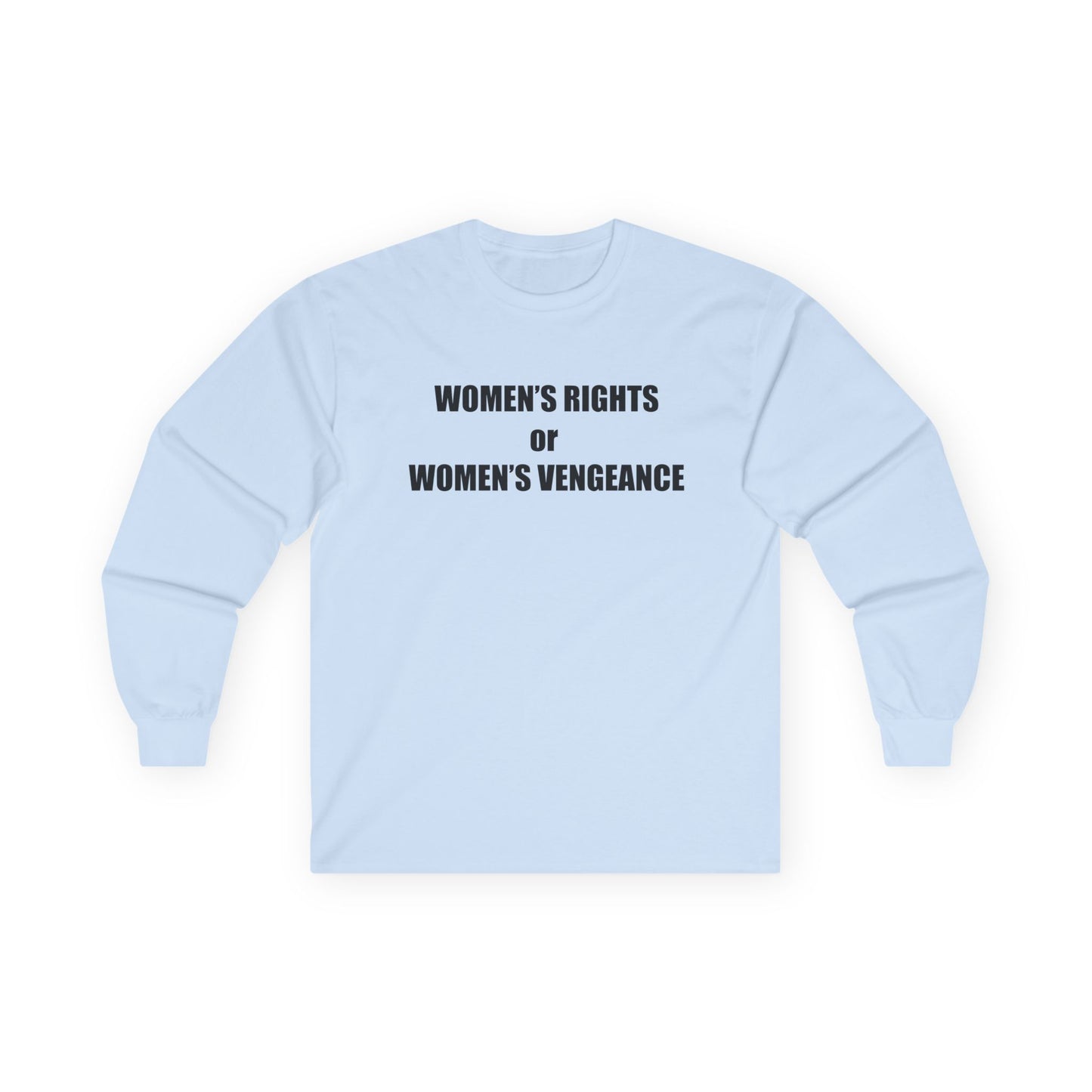 Women's Rights or Women's Vengeance Long Sleeve Tee