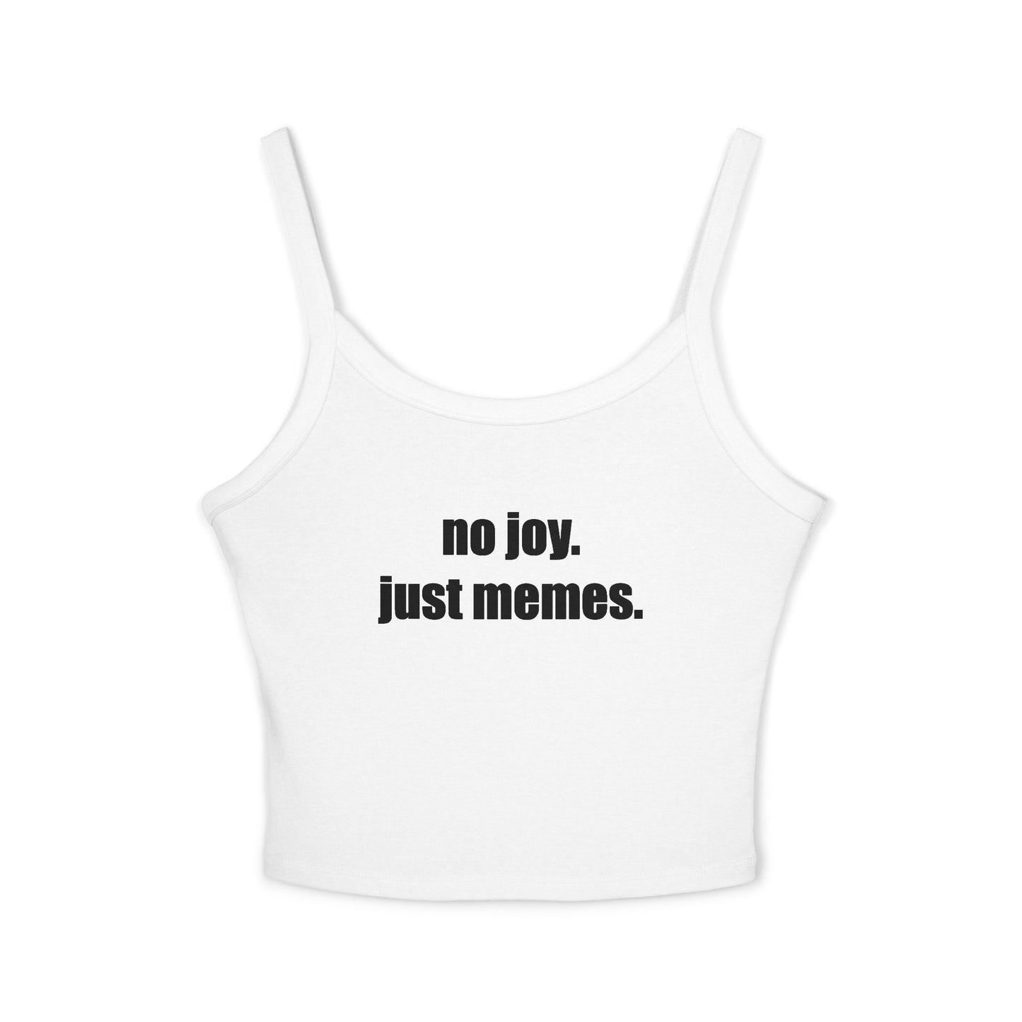Spaghetti Tank — "no joy. just memes." Graphic Crop Top