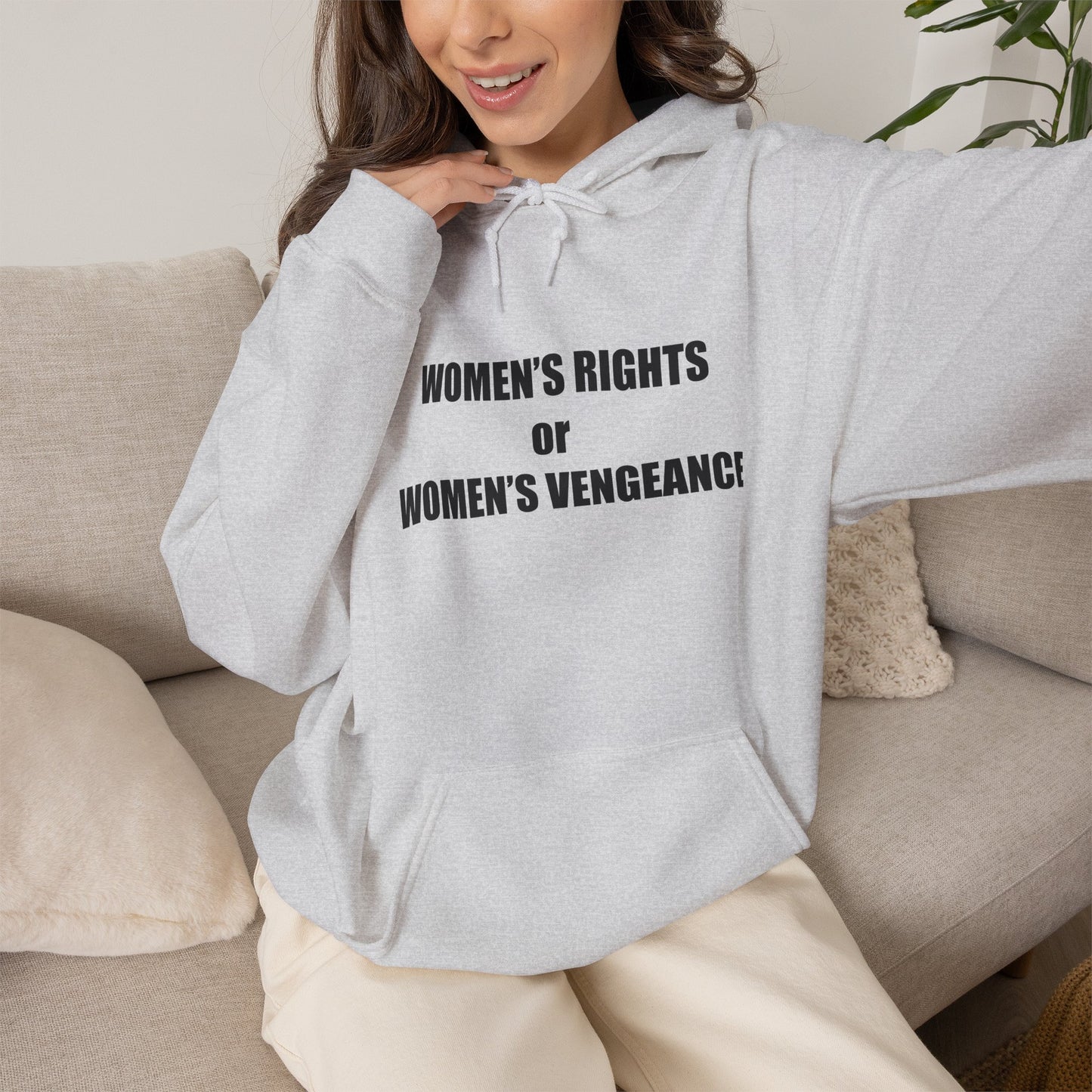 Hooded Sweatshirt - Women's Rights or Women's Vengeance - Motivational Hoodie