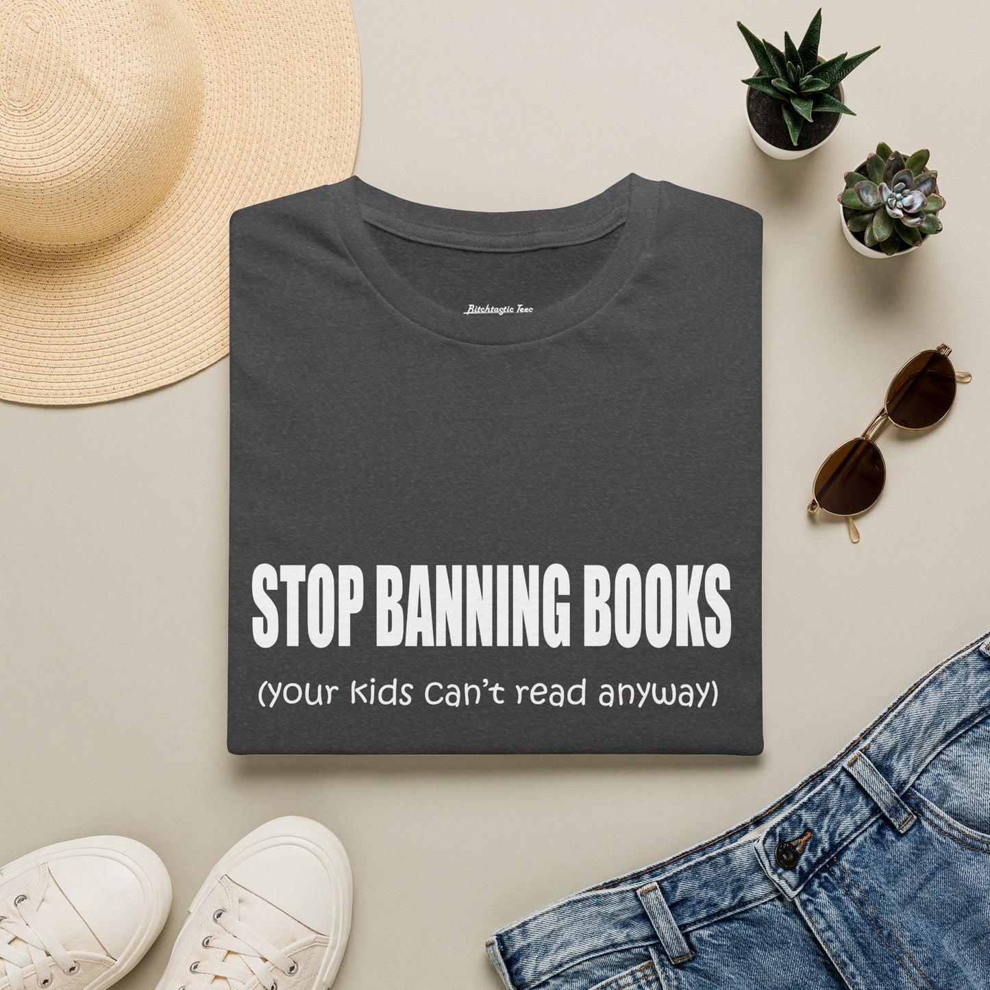 T-Shirt — "Stop Banning Books (your kids can't read anyway)" Graphic Tee — Pro-Reading Protest Shirt