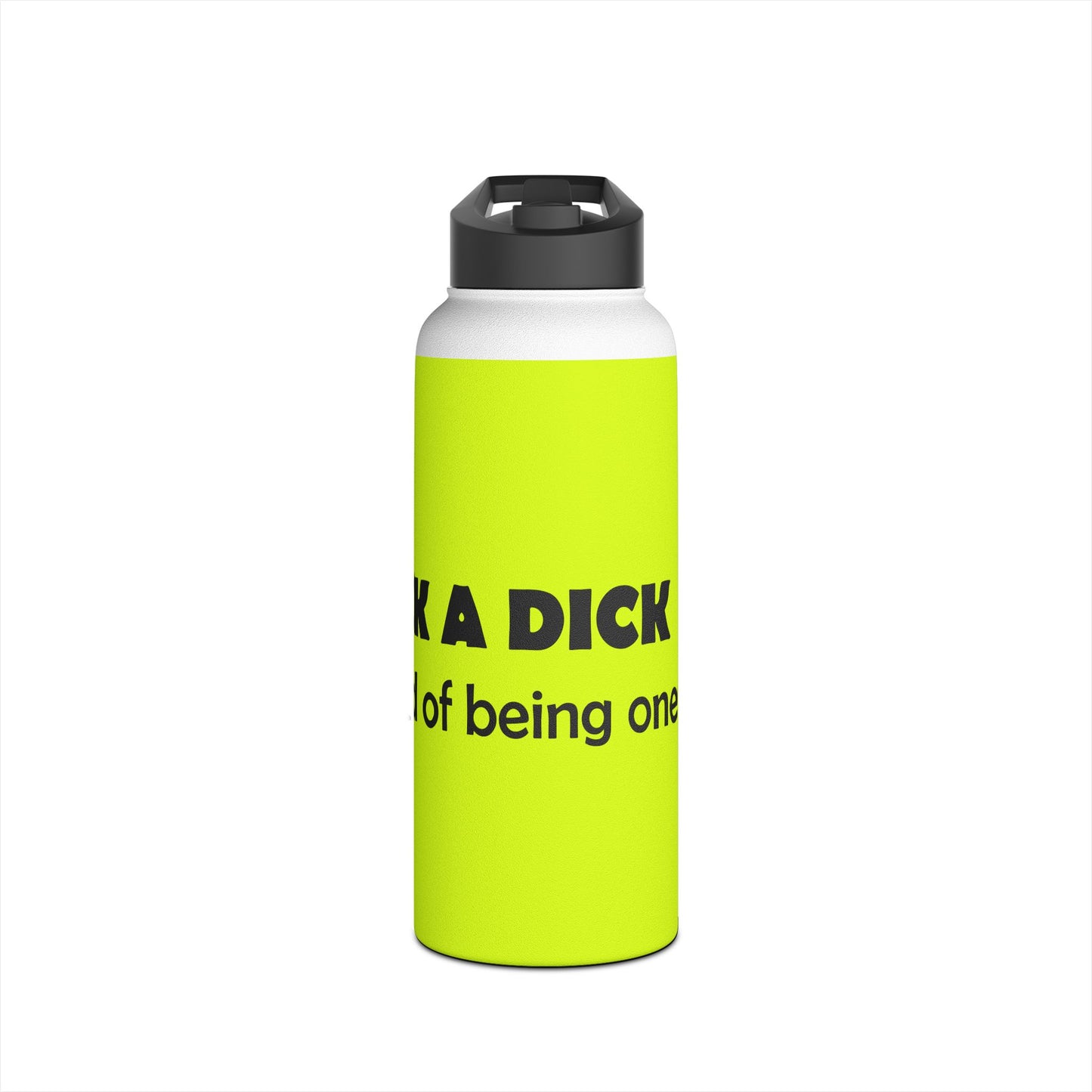Funny Neon Stainless Steel Water Bottle – "Suck a Dick, Instead of Being One" Humor Bottle