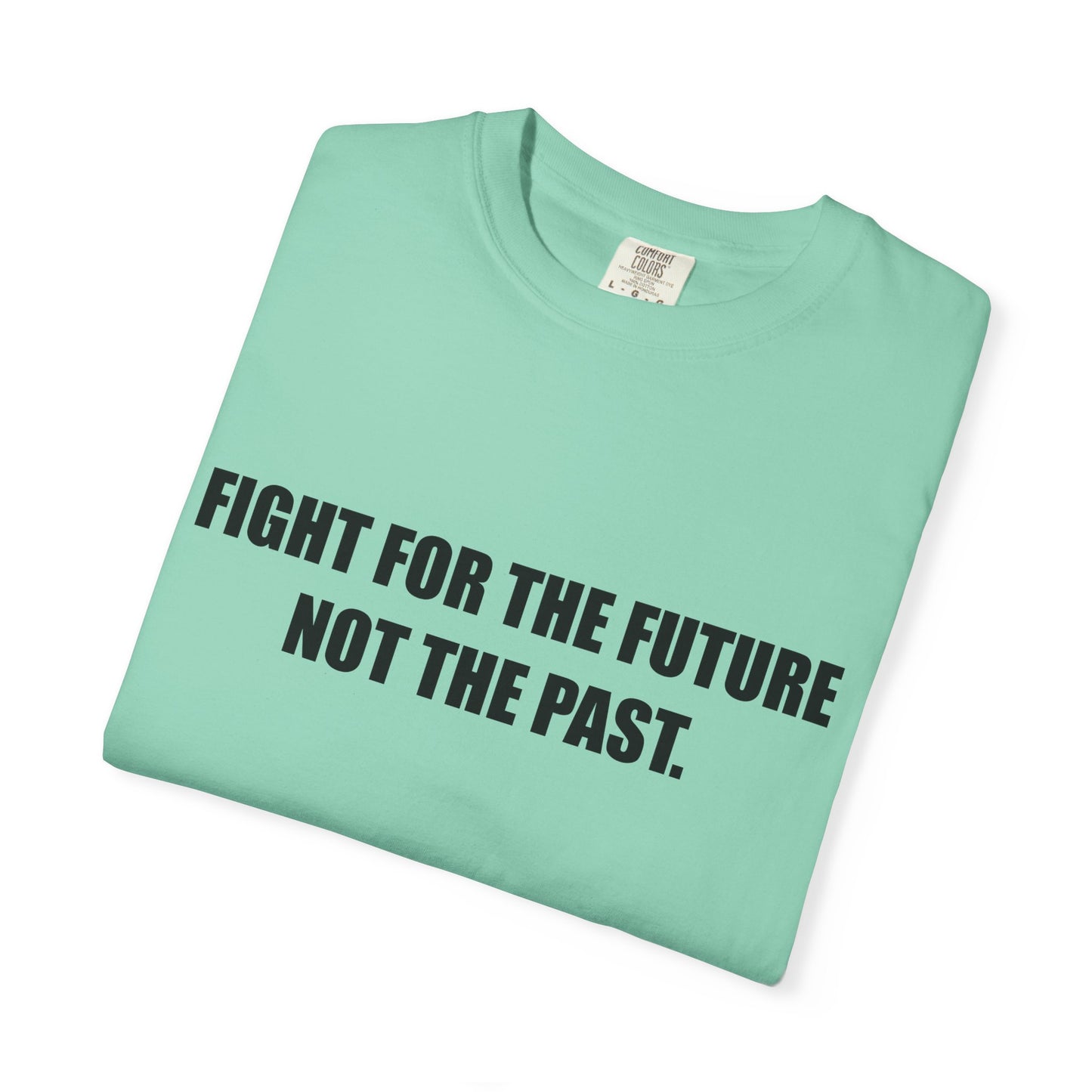 Fight for the Future T-Shirt —  Environmental Message Graphic Tee
